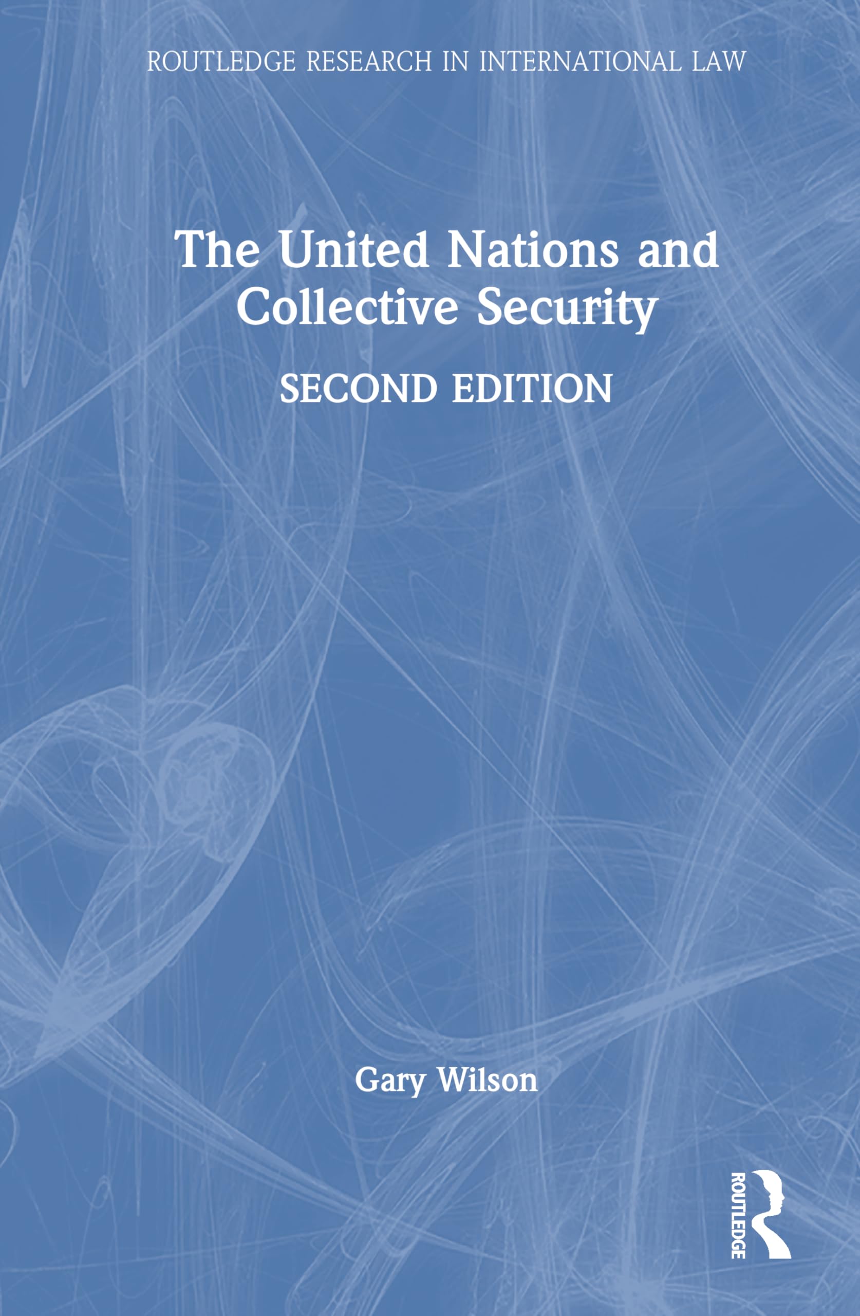 The United Nations and Collective Security (Routledge Research in International Law) Law