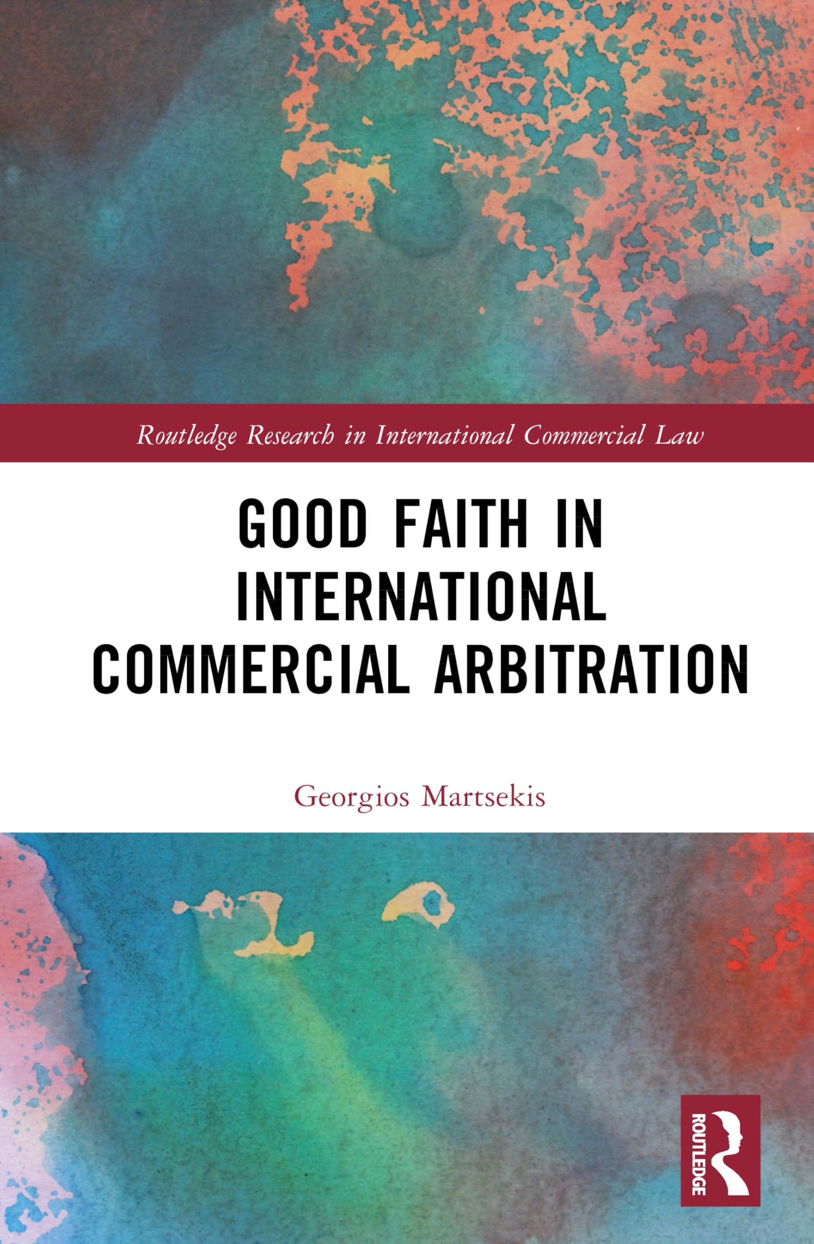 Good Faith in International Commercial Arbitration Law