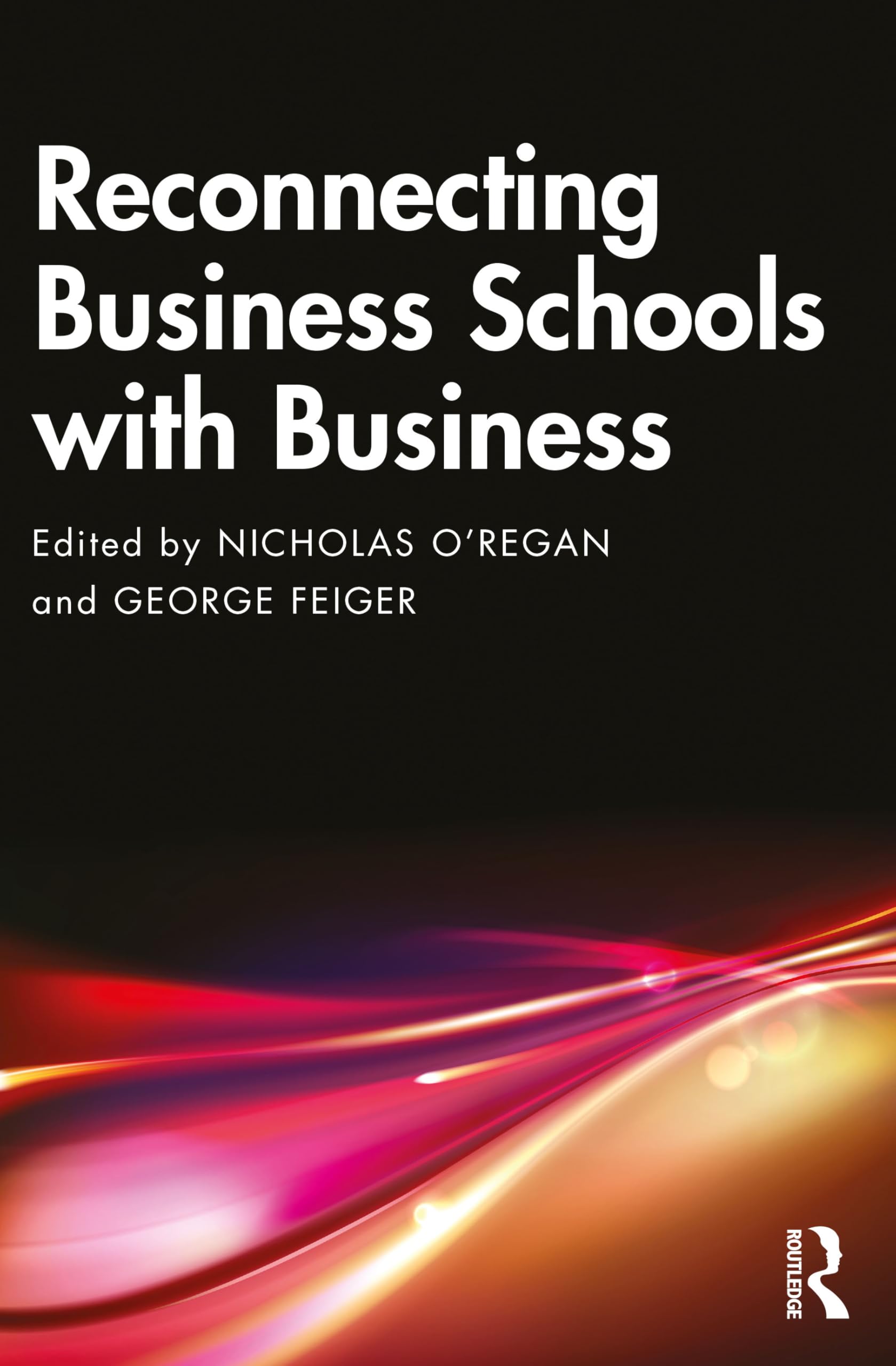 Reconnecting Business Schools with Business Business, Finance & Career