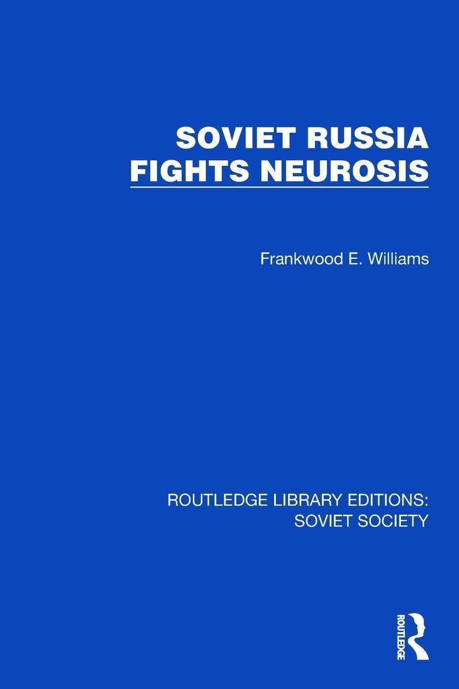 Soviet Russia Fights Neurosis (Routledge Library Editions: Soviet Society) Law
