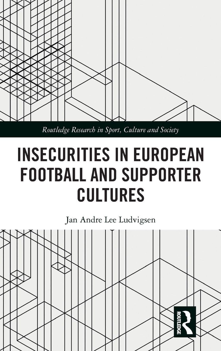 Insecurities in European Football and Supporter Cultures Social Sciences