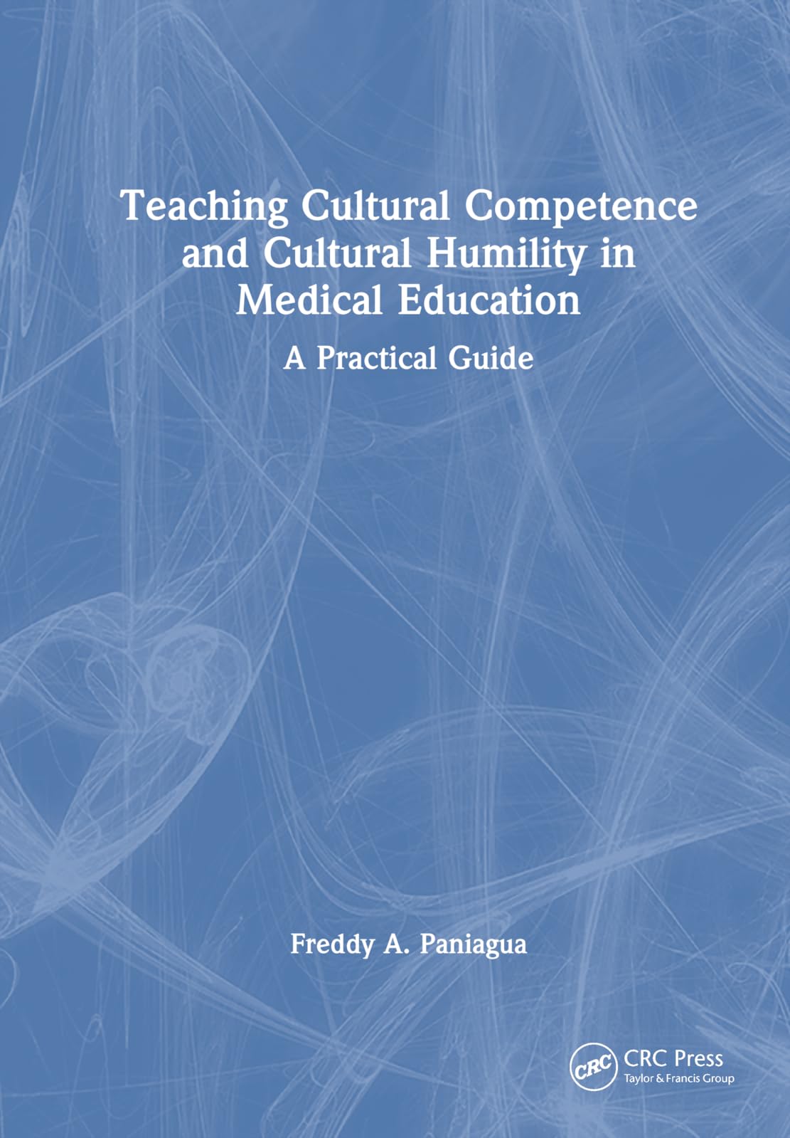 Teaching Cultural Competence and Cultural Humility in Medical Education Medicine