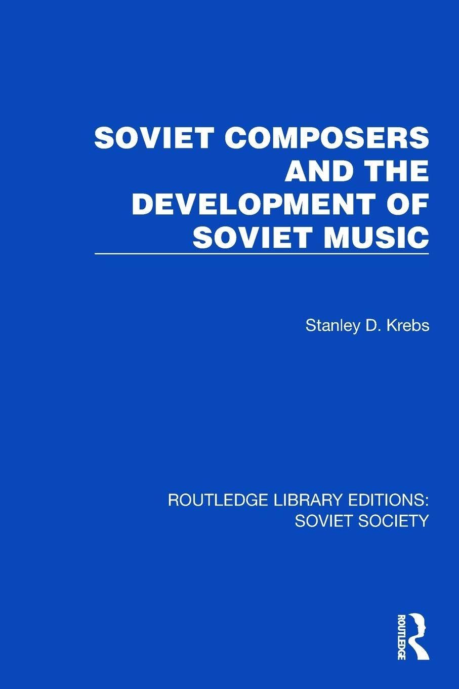 Soviet Composers and the Development of Soviet Music (Routledge Library Editions: Soviet Society) Law