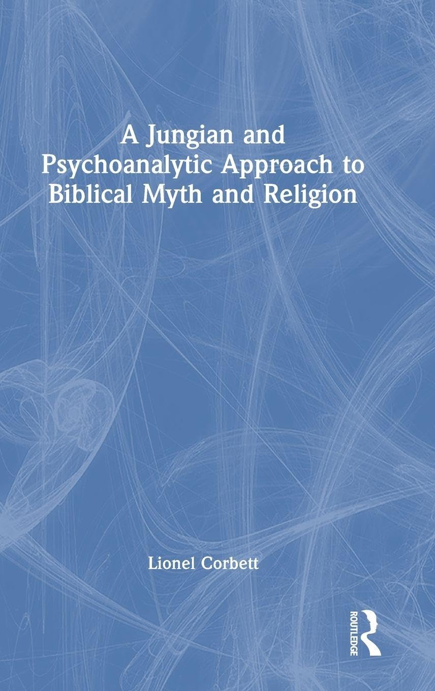 A Jungian and Psychoanalytic Approach to Biblical Myth and Religion Medicine