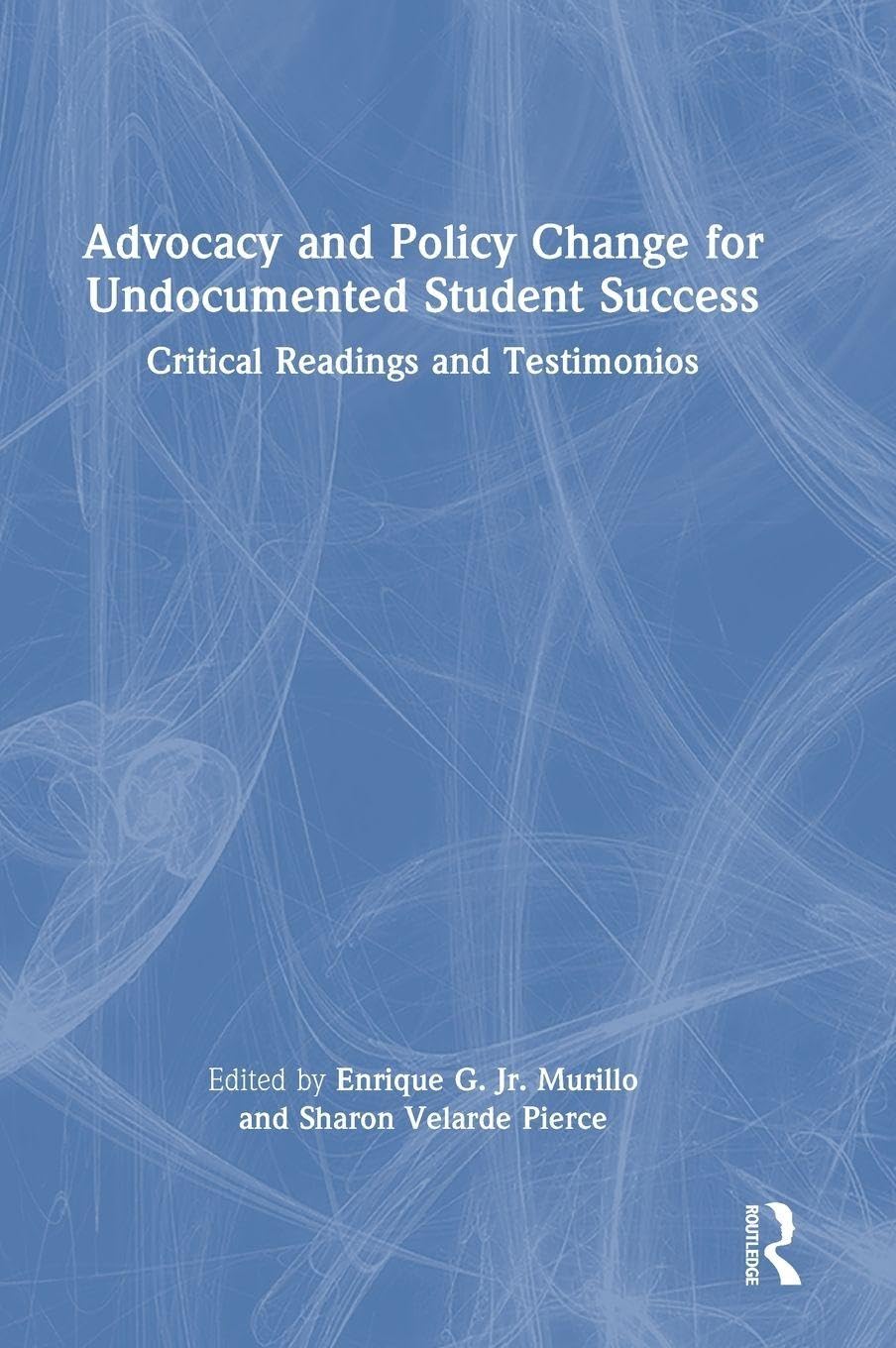 Advocacy and Policy Change for Undocumented Student Success Books