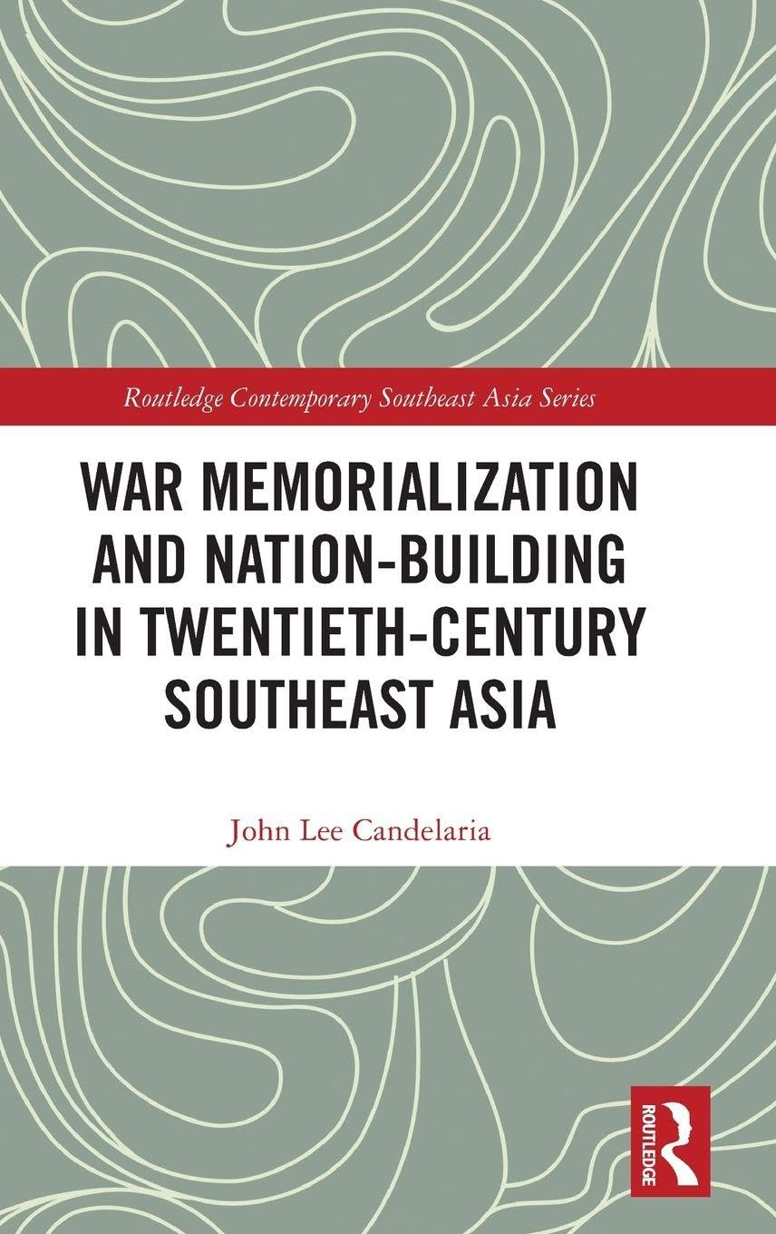 War Memorialization and Nation-Building in Twentieth-Century Southeast Asia Books