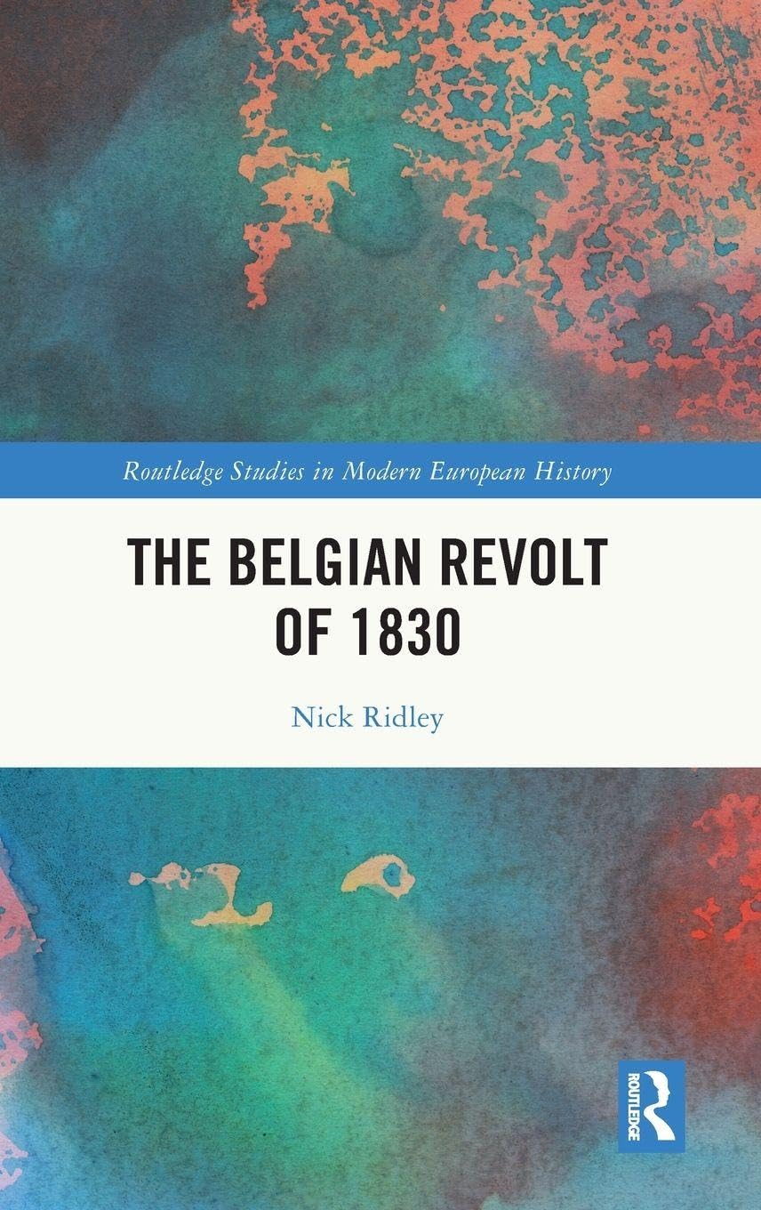 The Belgian Revolt of 1830 Politics & History