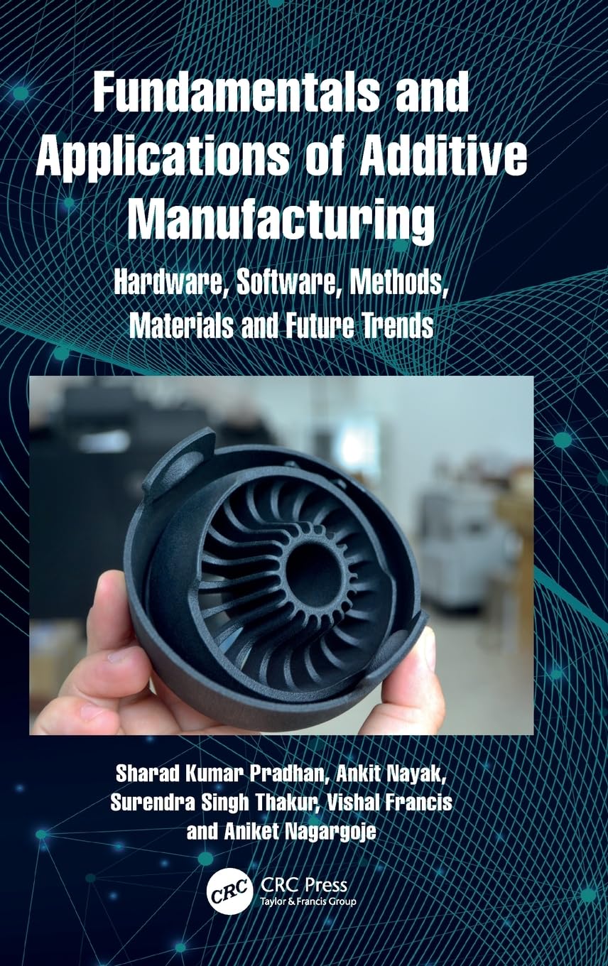 Fundamentals and Applications of Additive Manufacturing Business, Finance & Career