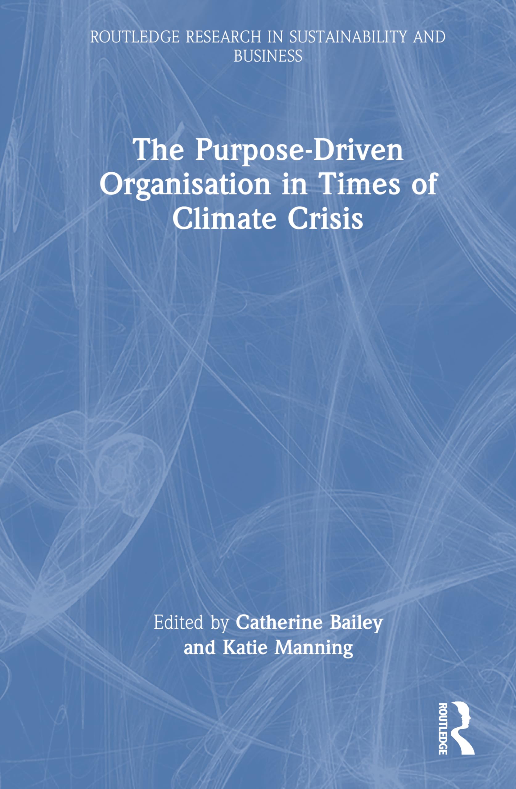 The Purpose-Driven Organisation in Times of Climate Crisis Business, Finance & Career