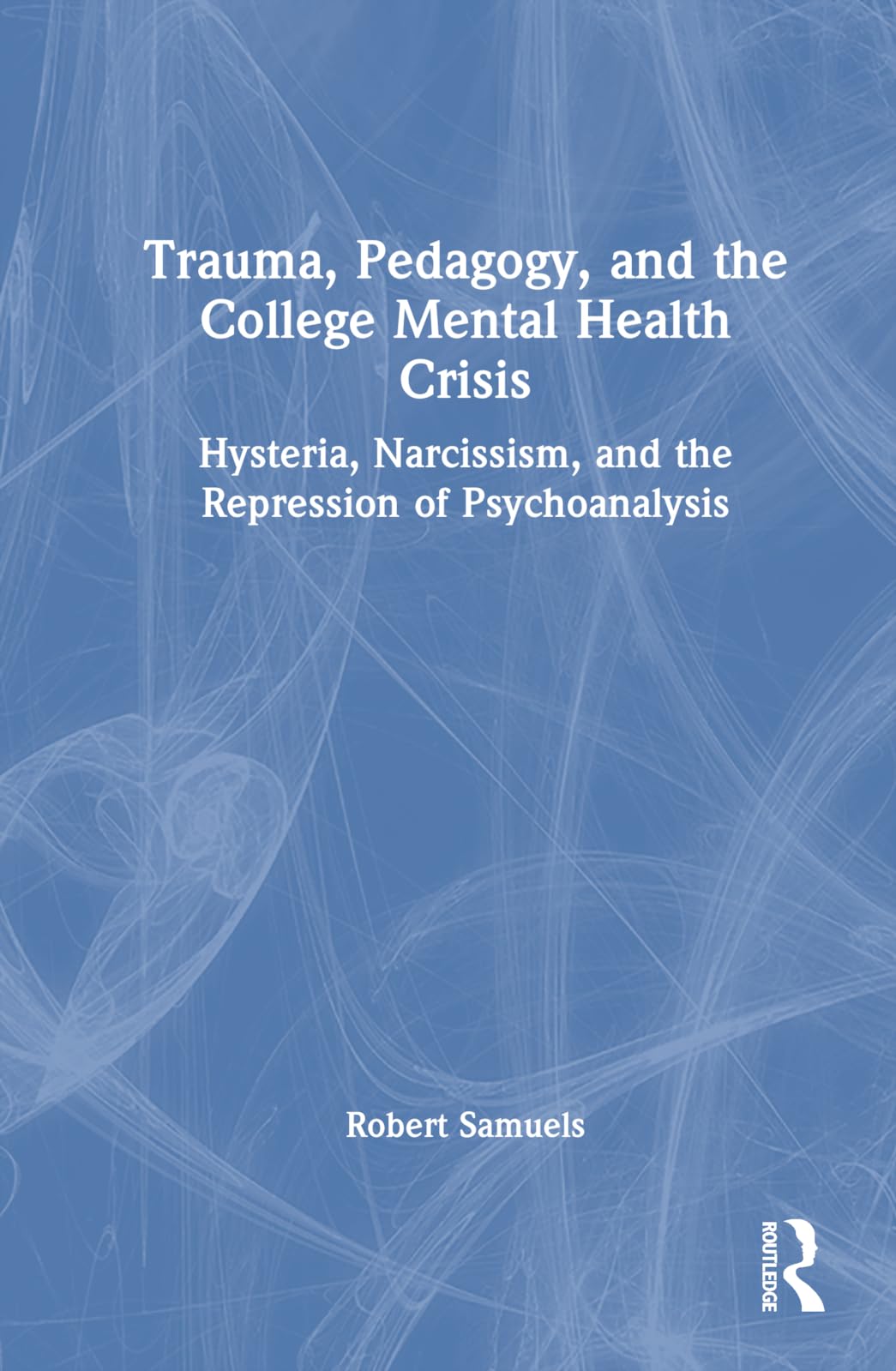 Trauma, Pedagogy, and the College Mental Health Crisis Medicine