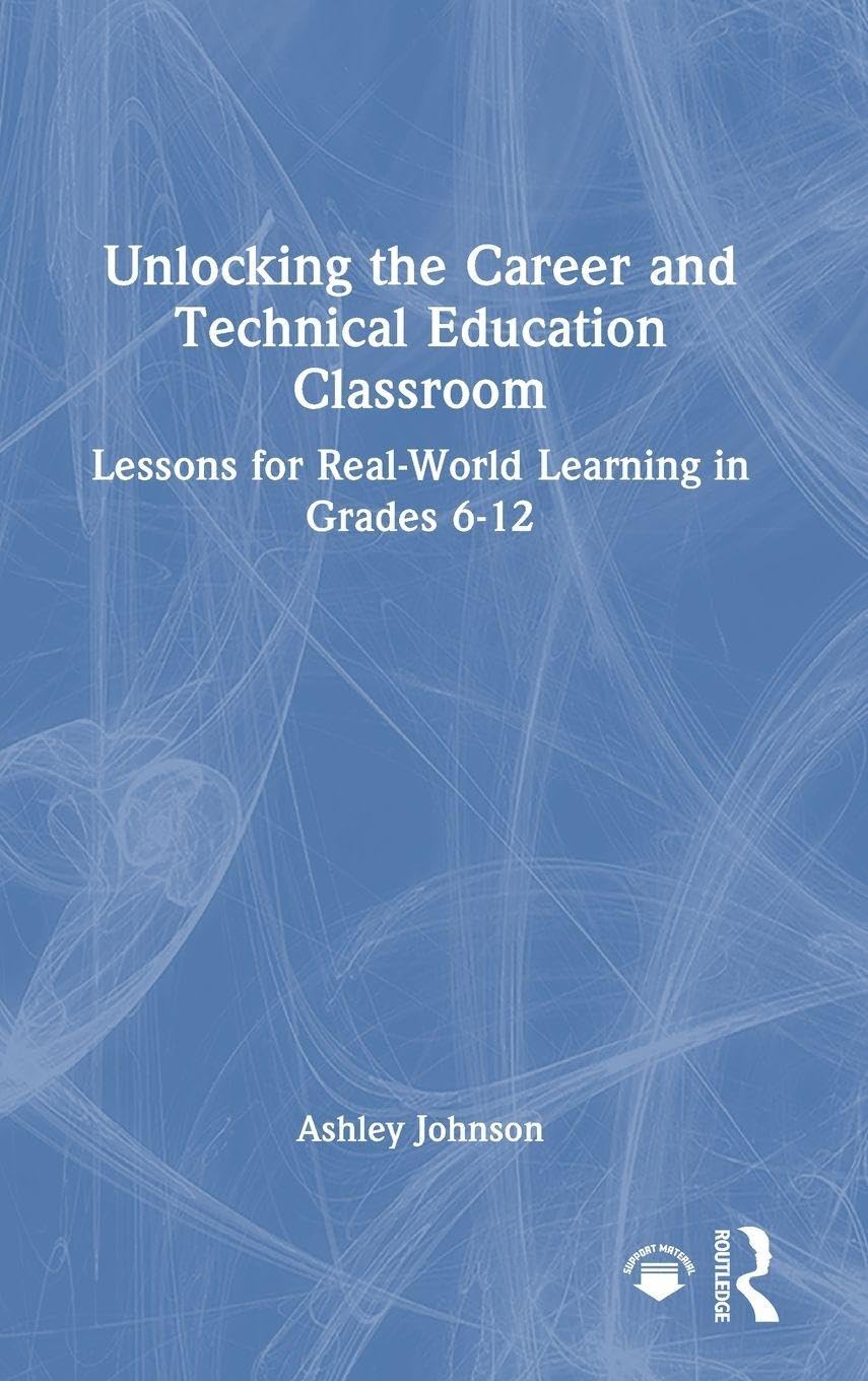 Unlocking the Career and Technical Education Classroom Education & Training