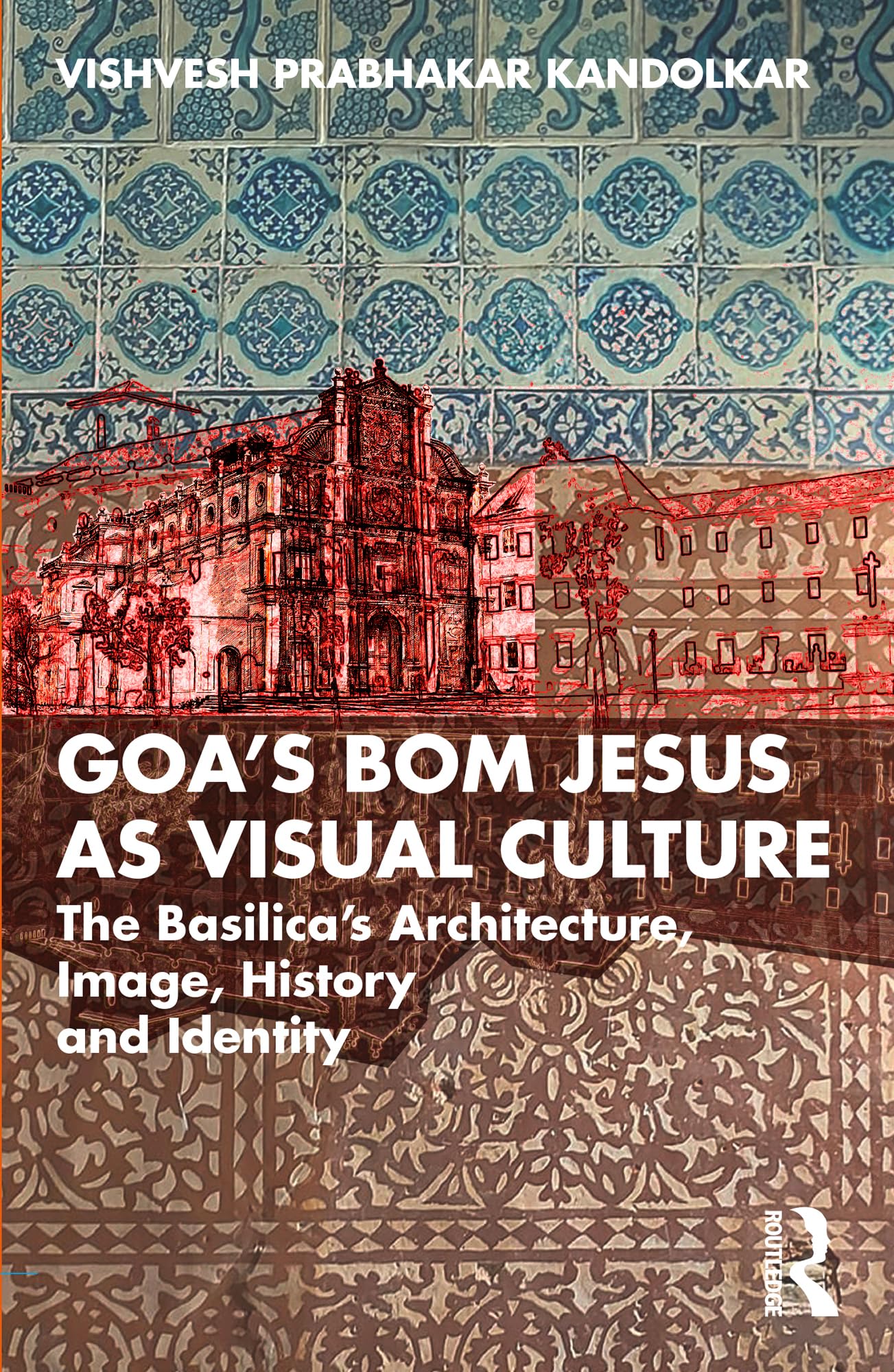 Goa's Bom Jesus as Visual Culture Books