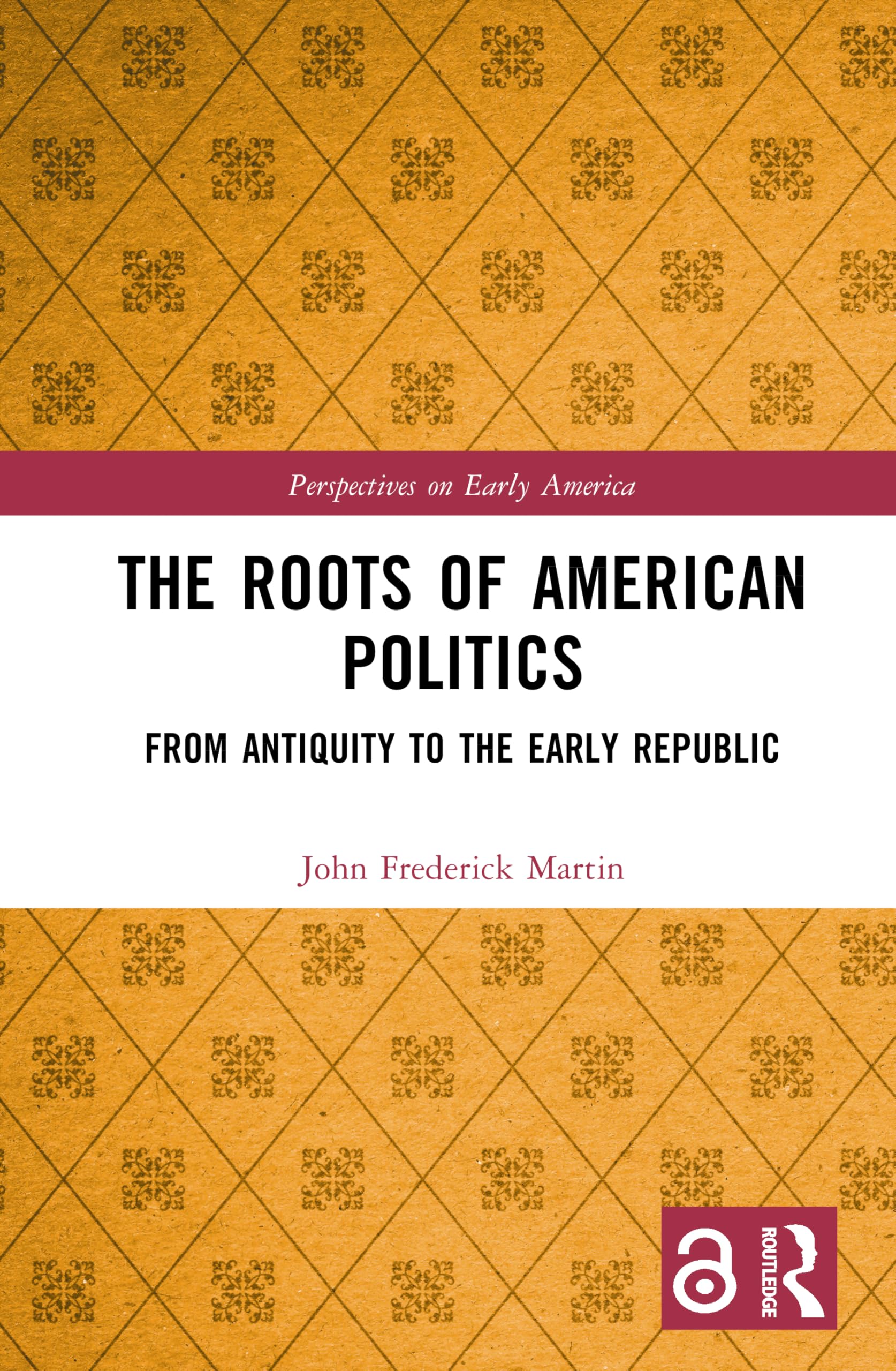 The Roots of American Politics Politics & History