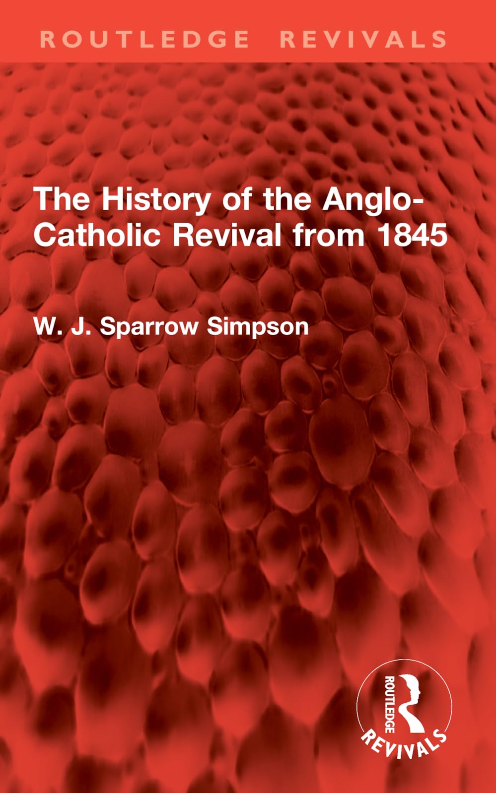 The History of the Anglo-Catholic Revival from 1845 Philosophy