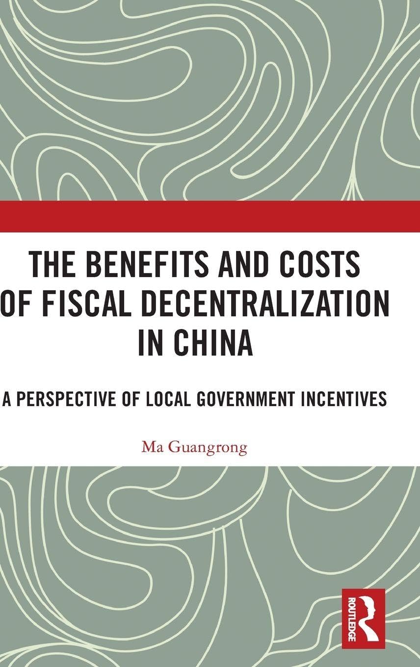The Benefits and Costs of Fiscal Decentralization in China Business, Finance & Career