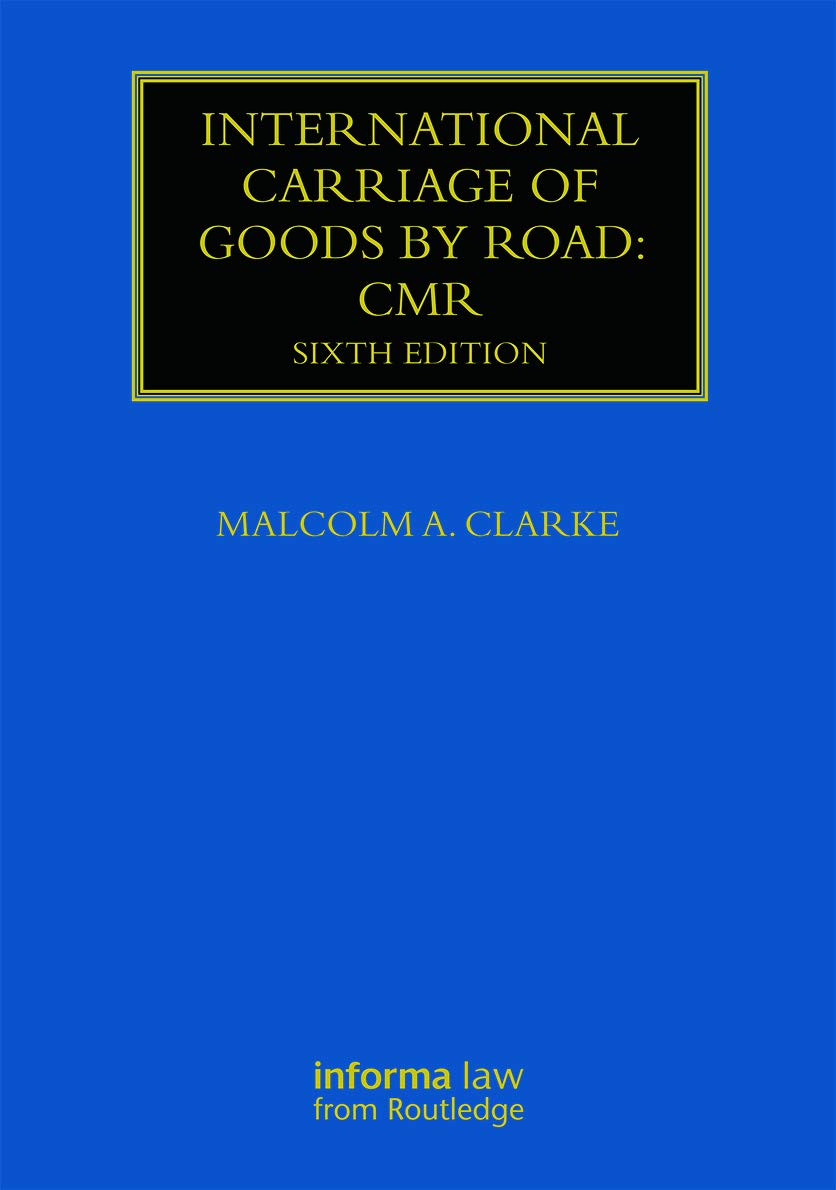 International Carriage of Goods by Road: CMR (Maritime and Transport Law Library) Law