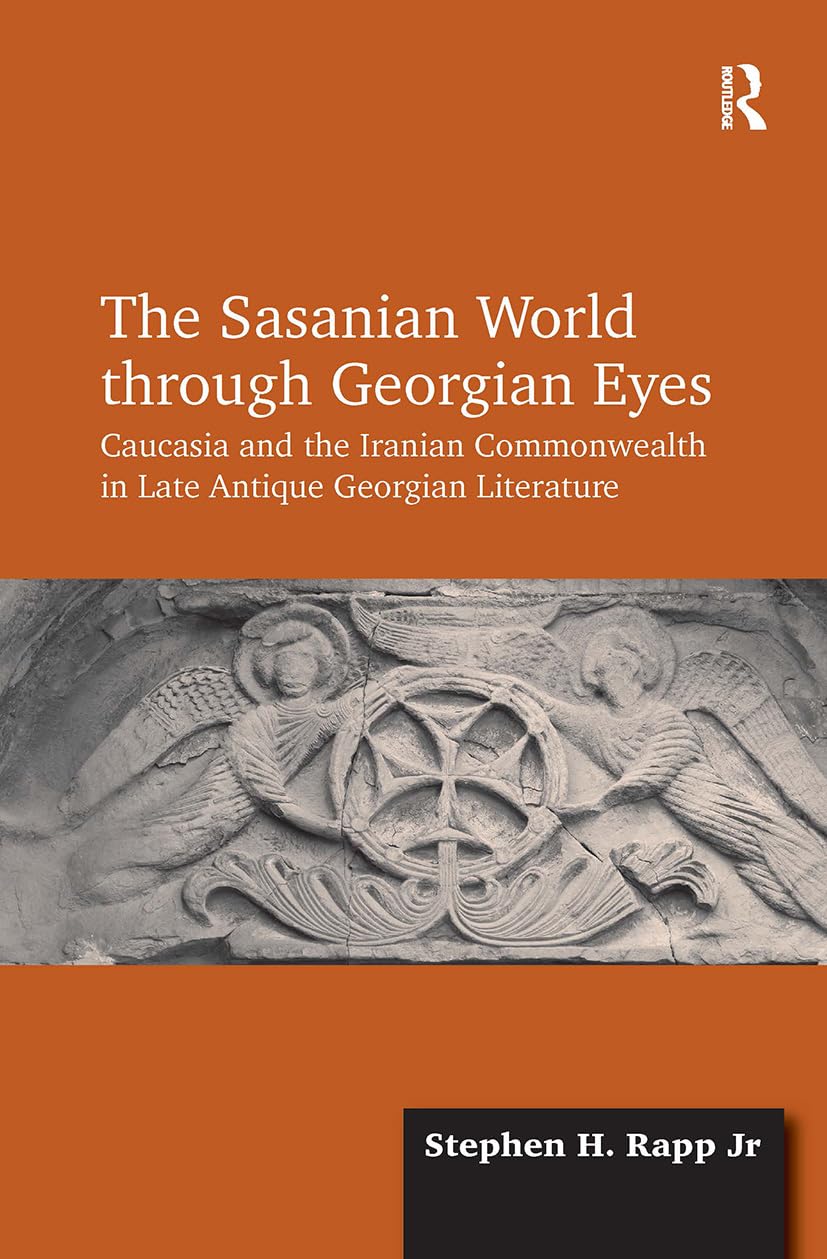 The Sasanian World through Georgian Eyes Social Sciences