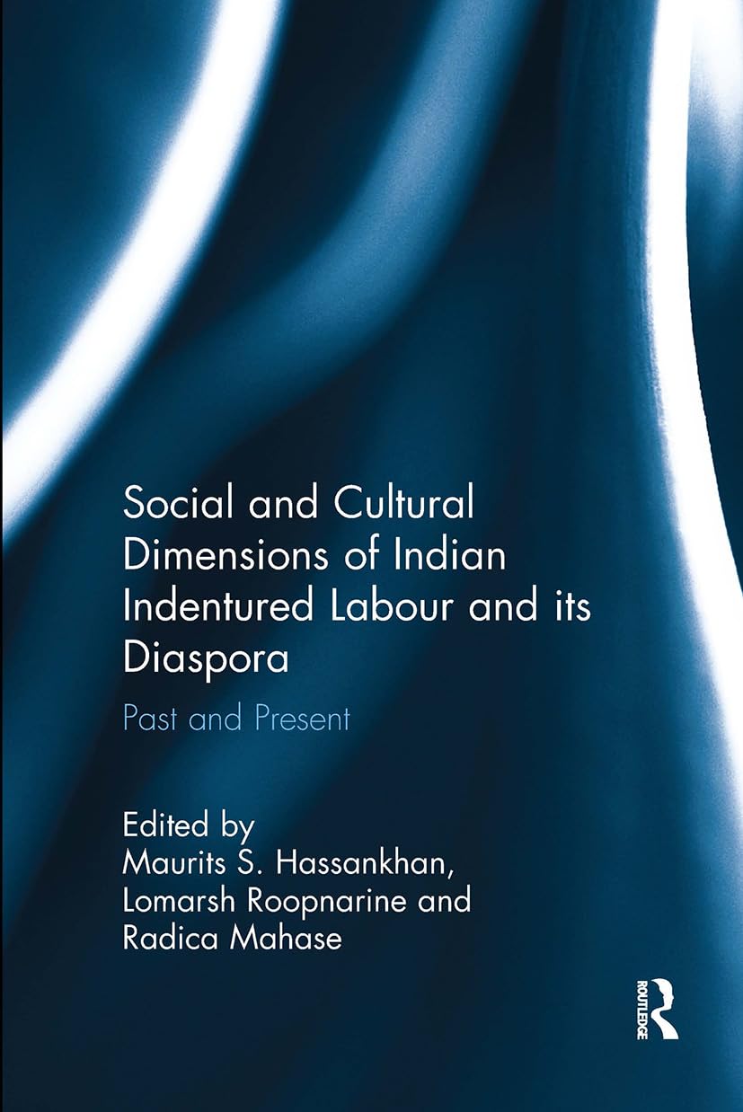 Social and Cultural Dimensions of Indian Indentured Labour and Its Diaspora: Past and Present book