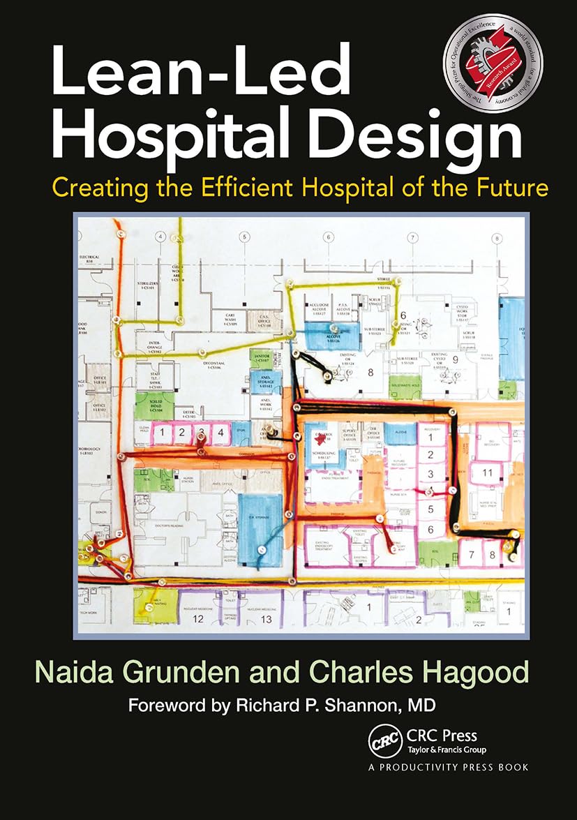 Lean-Led Hospital Design: Creating the Efficient Hospital of the Future Medicine