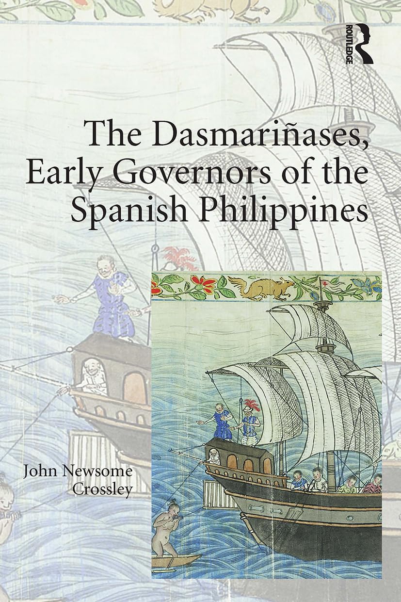 The Dasmariñases, Early Governors of the Spanish Philippines Politics & History