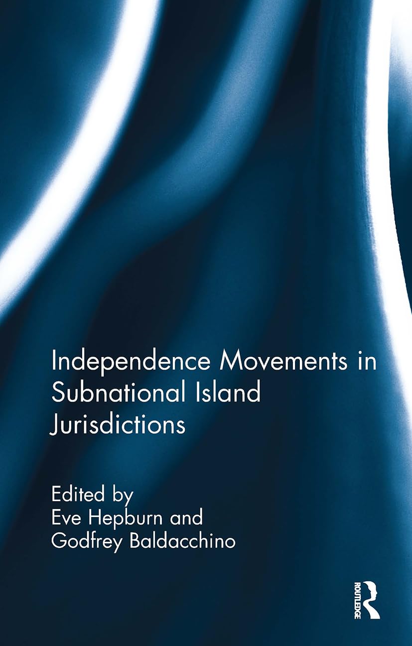 Independence Movements in Subnational Island Jurisdictions Social Sciences