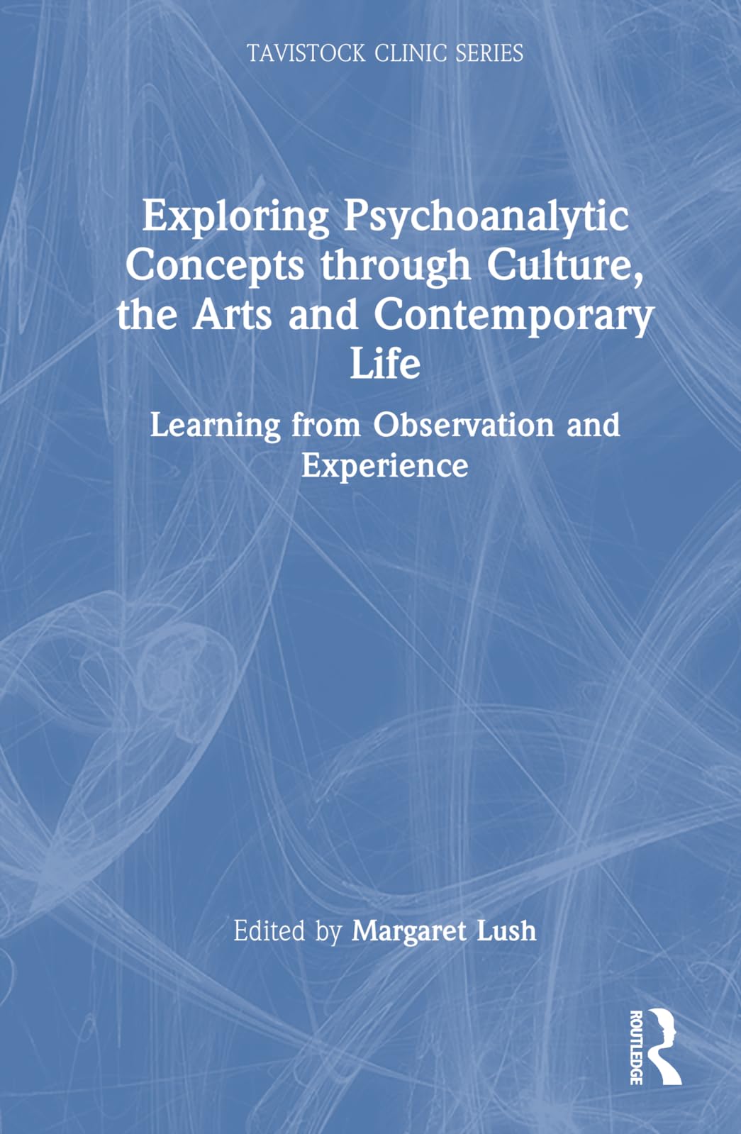 Exploring Psychoanalytic Concepts through Culture, the Arts and Contemporary Life Medicine