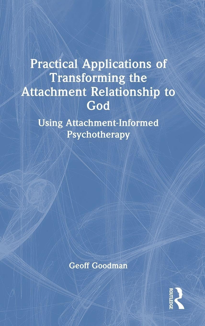 Practical Applications of Transforming the Attachment Relationship to God Medicine