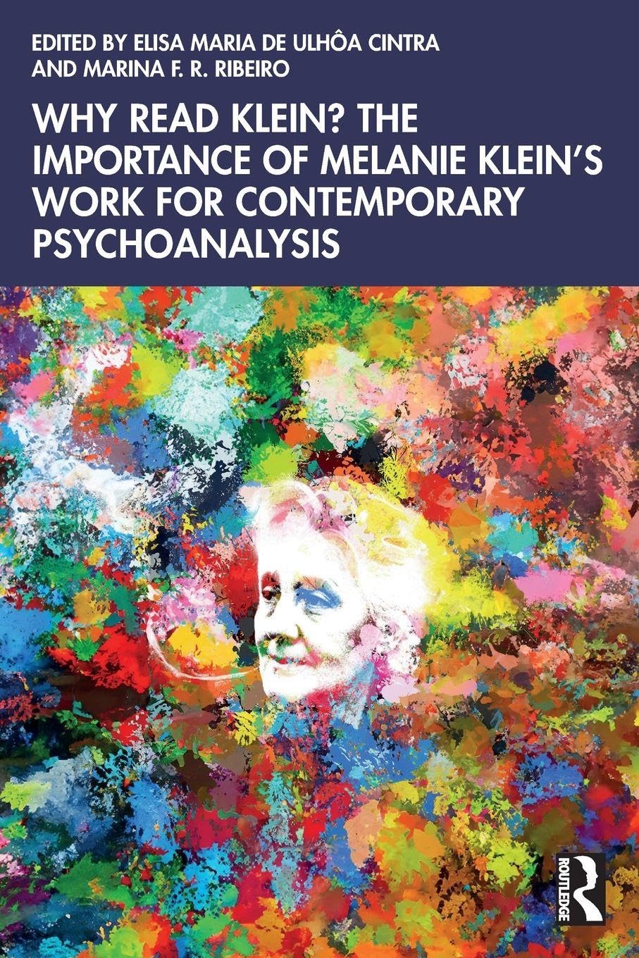 Why Read Klein? The Importance of Melanie Klein's work for Contemporary Psychoanalysis Health, Nutrition & Fitness