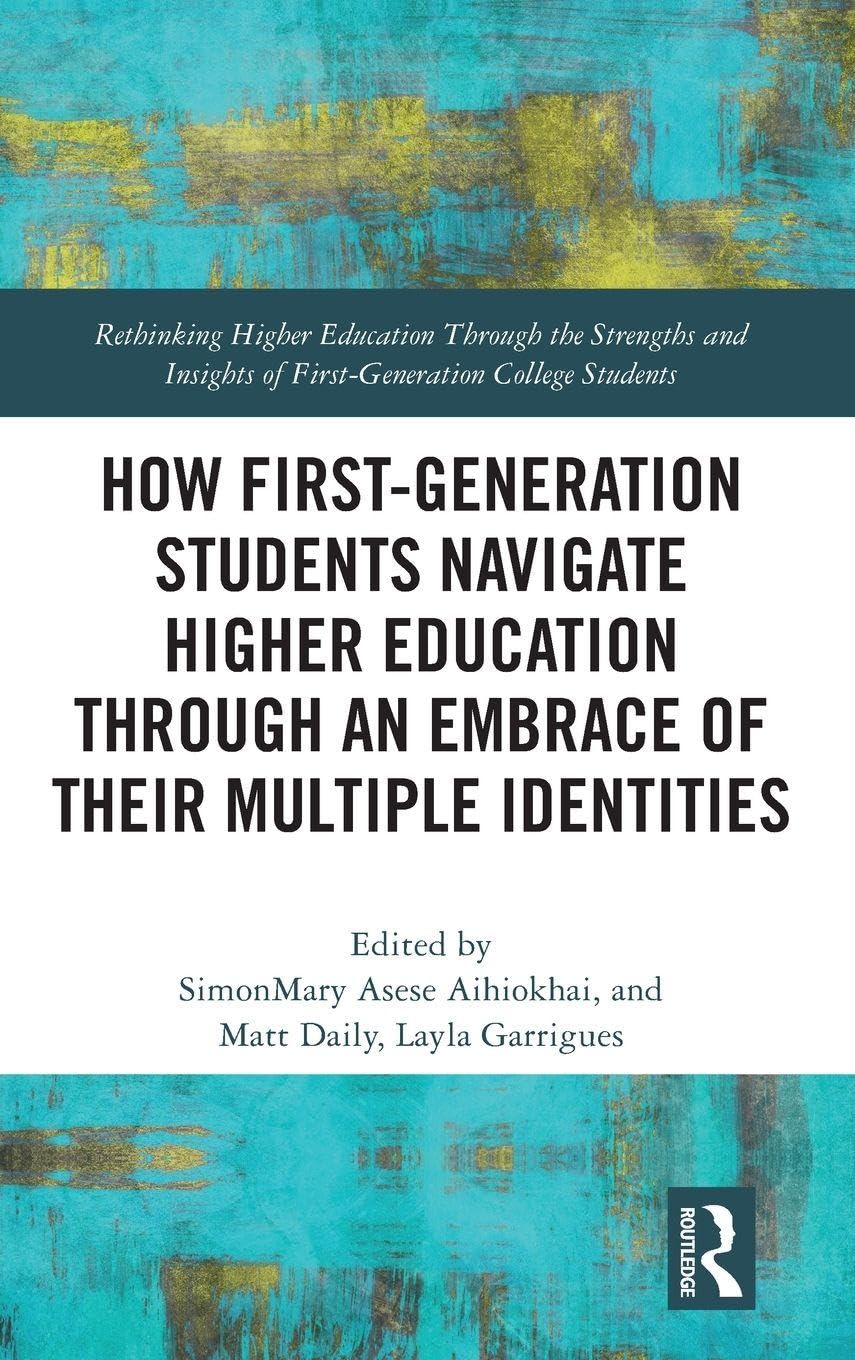 How First-Generation Students Navigate Higher Education through An Embrace of Their Multiple Identities Education & Training
