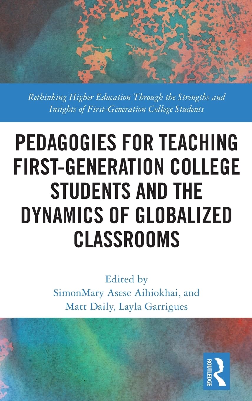 Pedagogies for Teaching First-Generation College Students and the Dynamics of Globalized Classrooms Education & Training