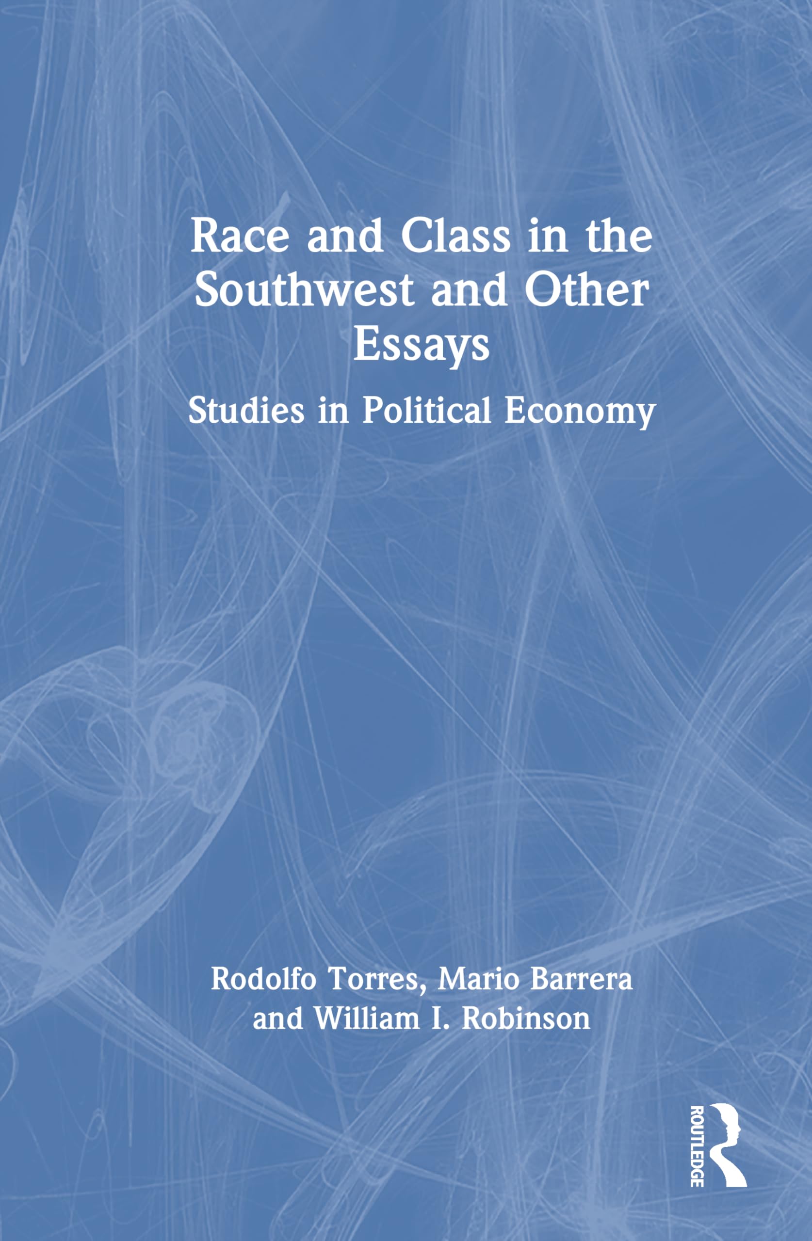 Race and Class in the Southwest and Other Essays: Studies in Political Economy book