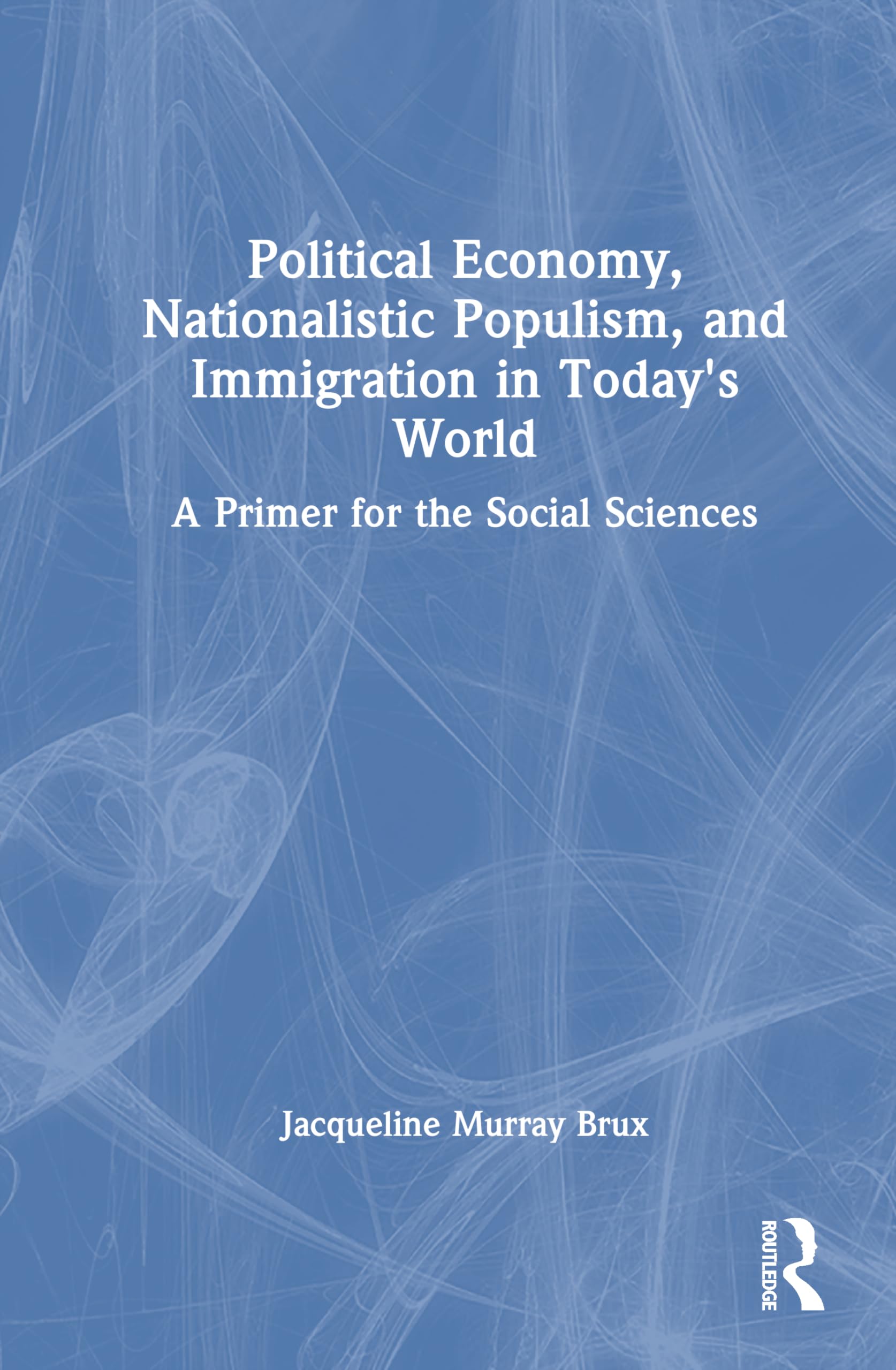 Political Economy, Nationalistic Populism, and Immigration in Today's World Law