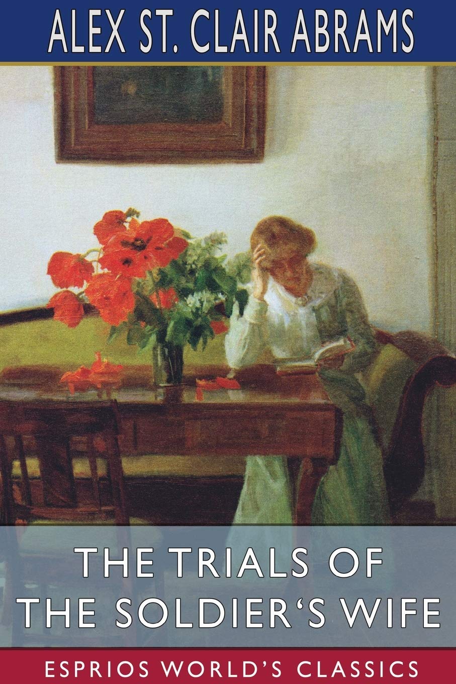 The Trials of the Soldier's Wife (Esprios Classics): A Tale of the Second American Revolution Contemporary literature