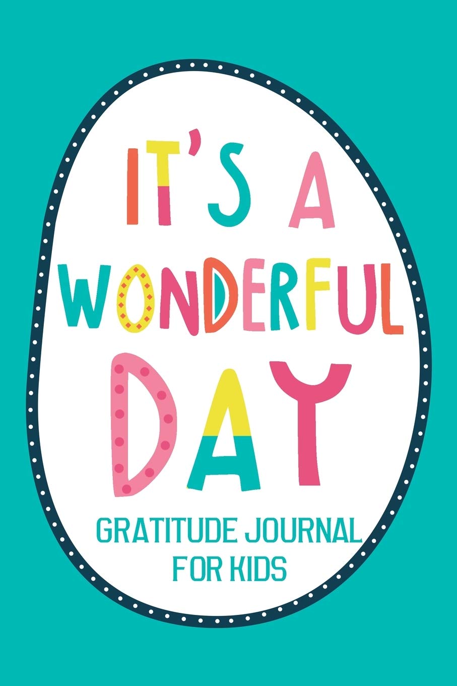 It's a Wonderful Day Gratitude Journal for Kids: Diary Record for Children Boys Girls With Daily Prompts to Writing Memories