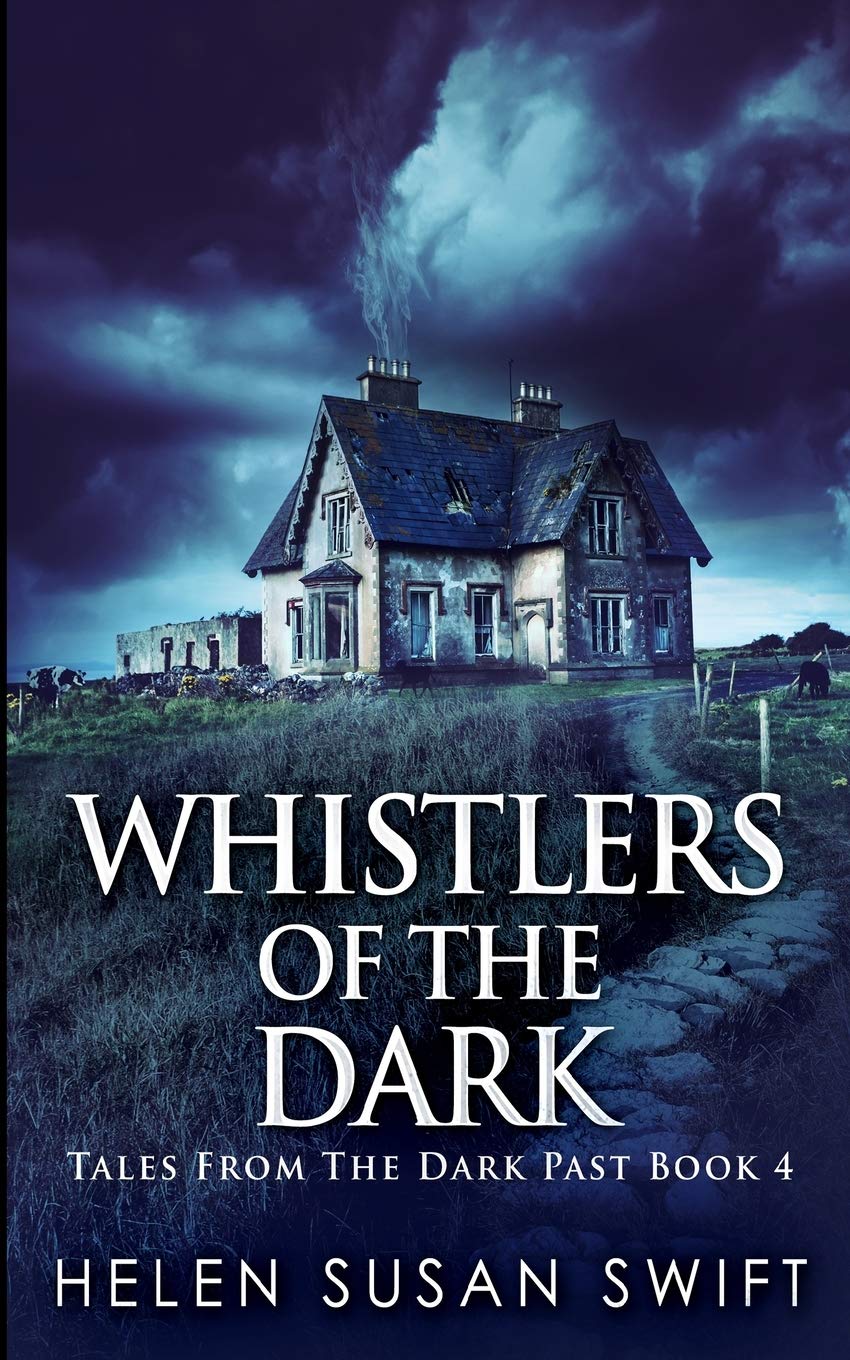 Whistlers Of The Dark (Tales From The Dark Past Book 4) Horror & Mystery