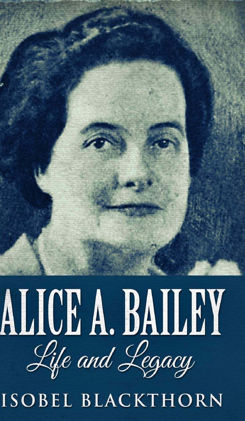 Alice A. Bailey - Life And Legacy Memories
