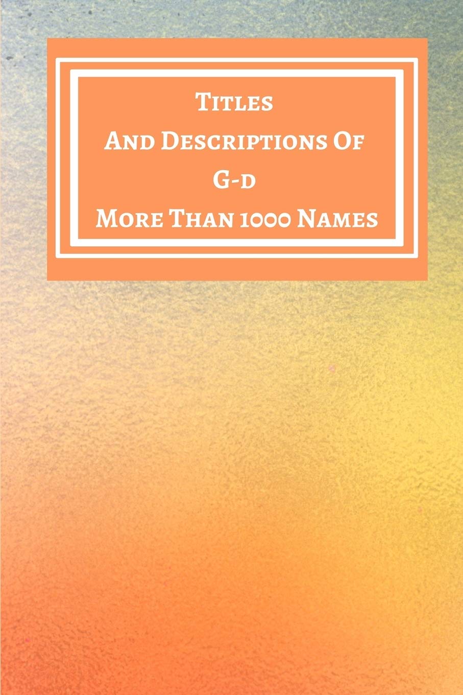Lll: Titles And Descriptions Of G-d More Than 1000 Names - G book