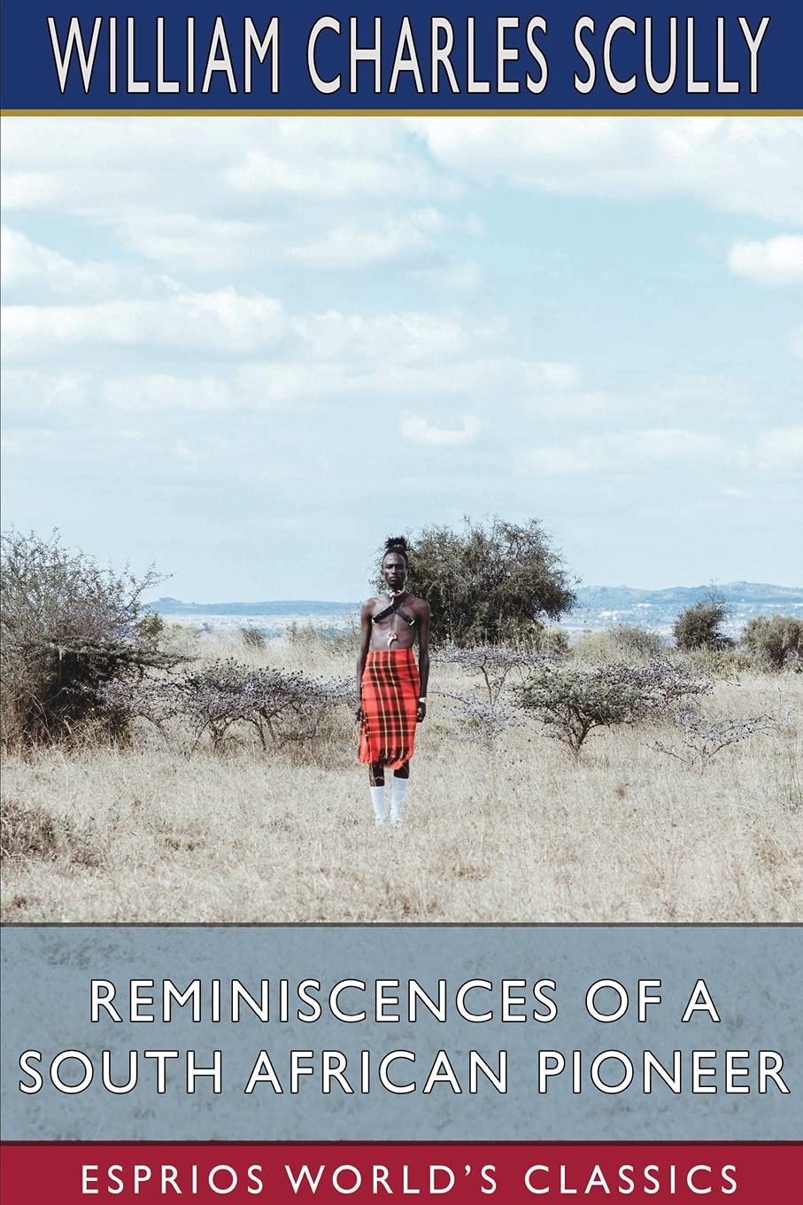 Reminiscences of a South African Pioneer (Esprios Classics) Memories