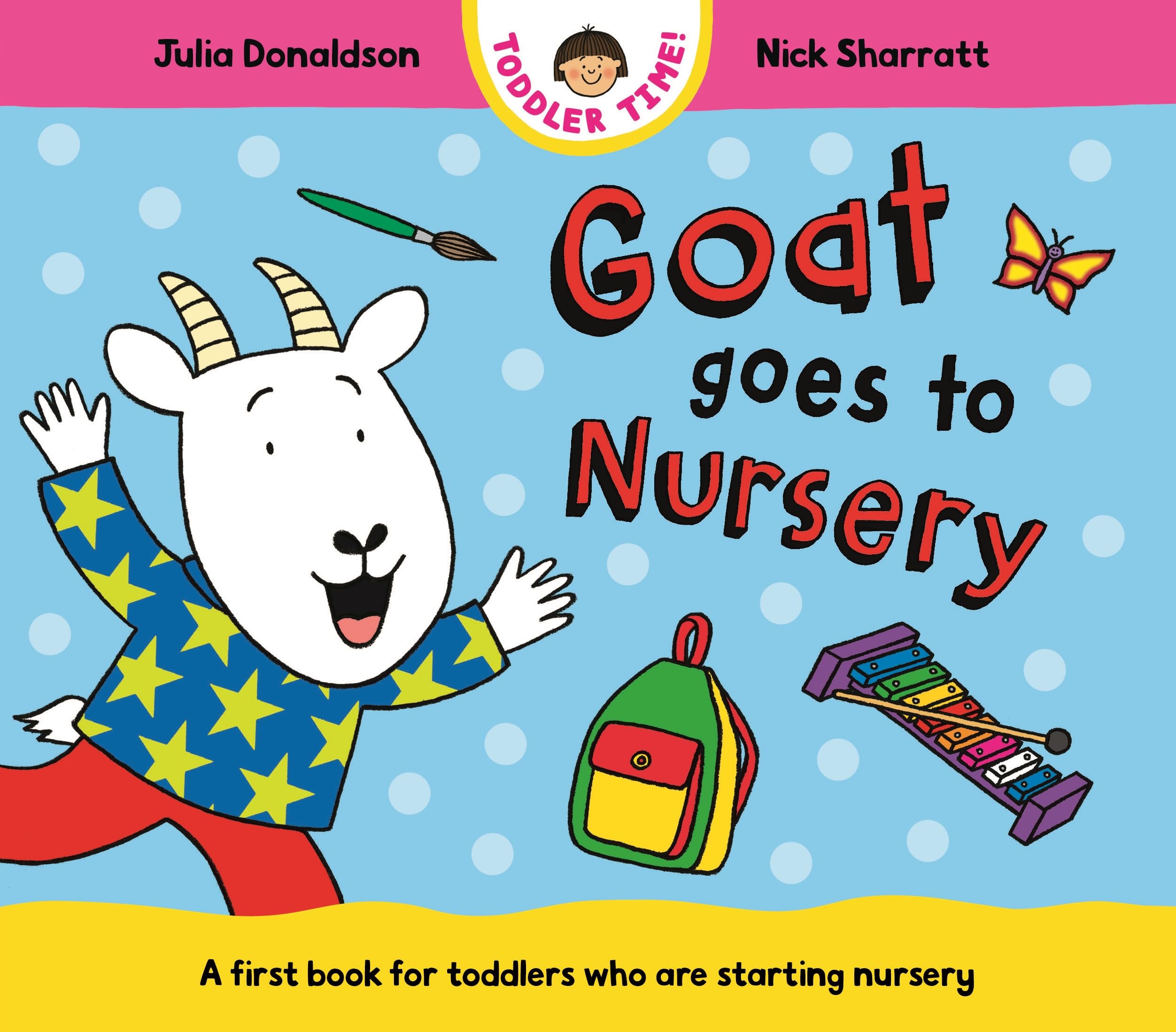 Goat Goes to Nursery: A first book for toddlers who are starting nursery (Toddler Time, 5) Non-fiction