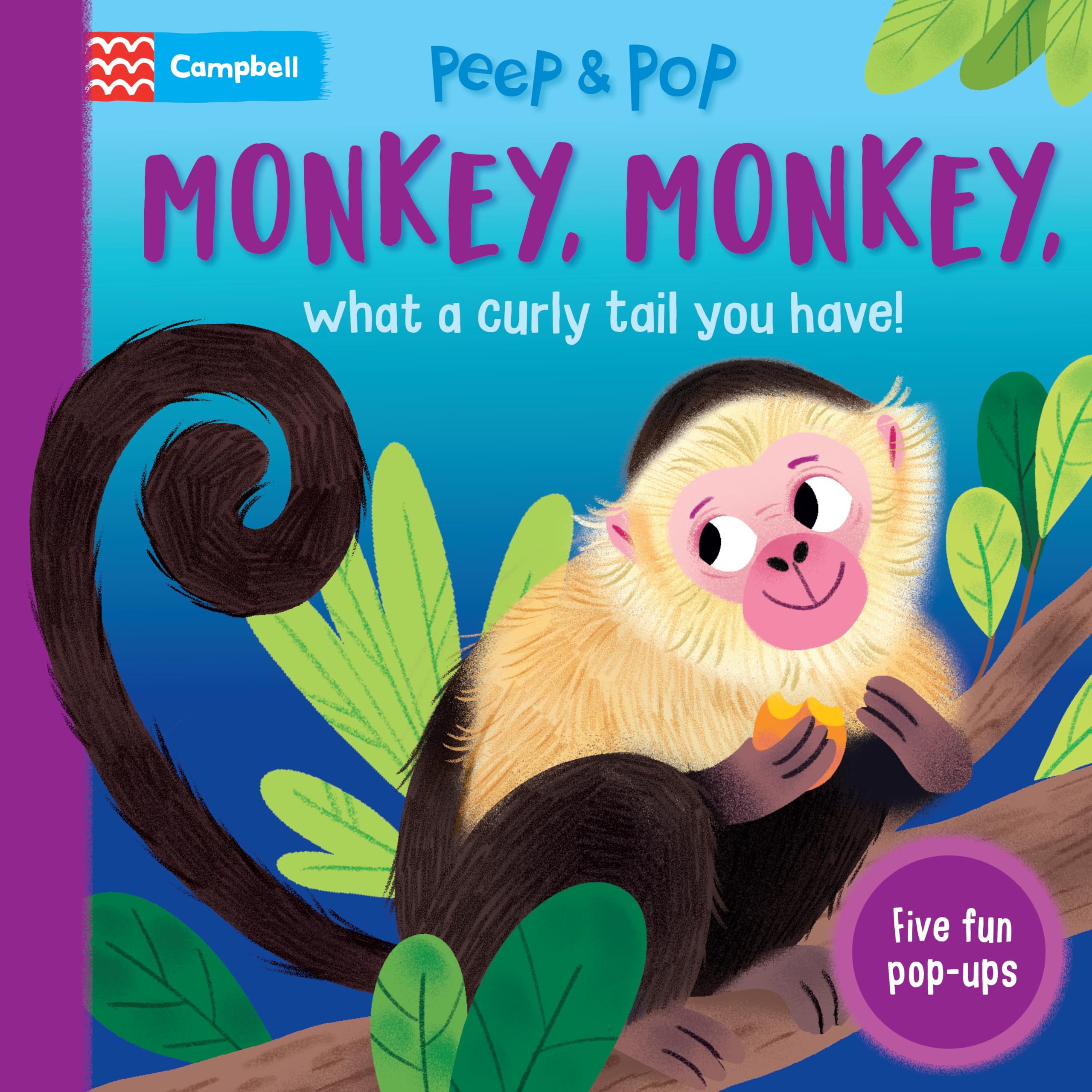 Monkey, Monkey, What A Curly Tail You Have!: With Five Pop-ups! (Peep and Pop) Non-fiction