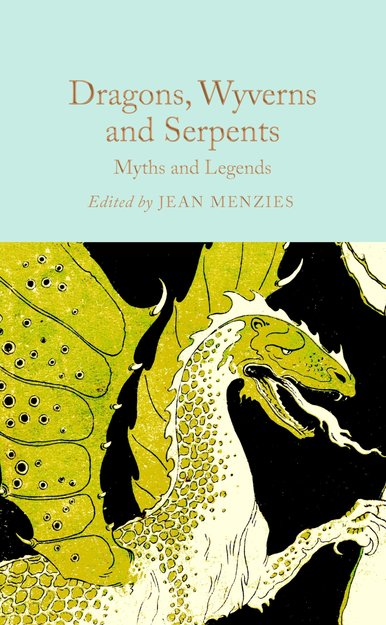 Dragons, Wyverns and Serpents: Myths and Legends (Macmillan Collector's Library) Essays & Short Stories