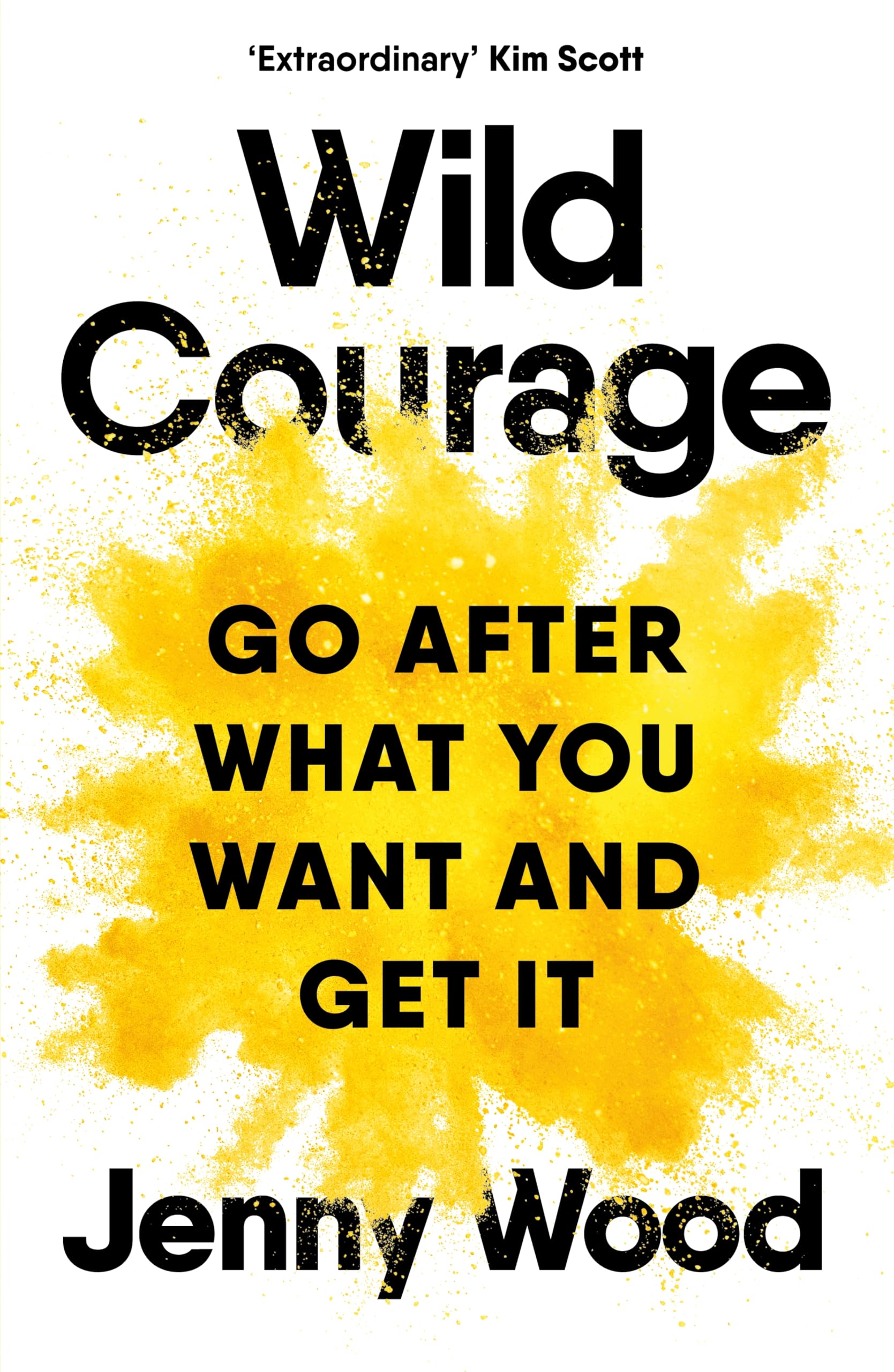 Wild Courage: A Rebellious Guide to Supercharge Your Career Business, Finance & Career