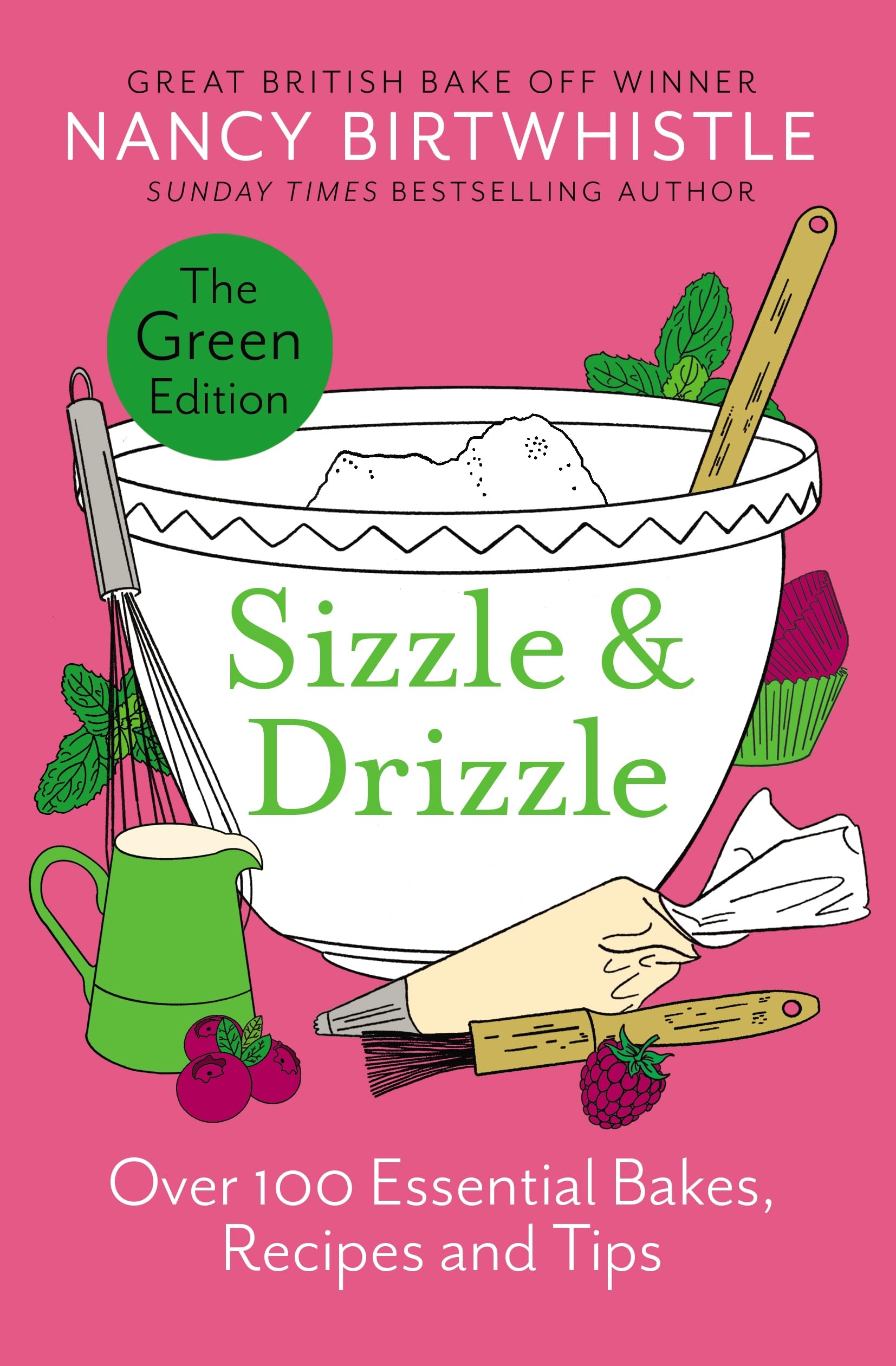 Sizzle & Drizzle: The Green Edition: Over 100 Essential Bakes, Recipes and Tips Leisure, Home & Garden