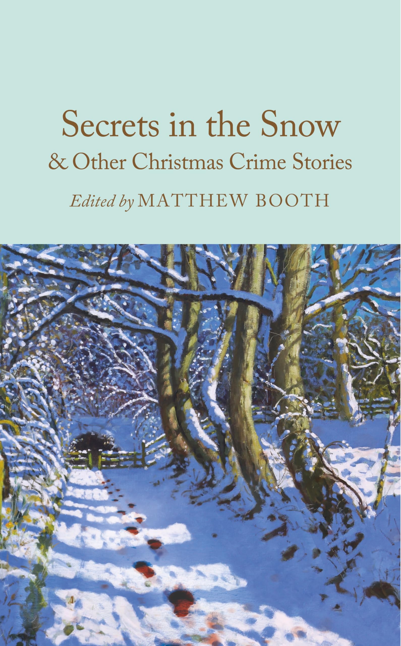 Secrets in the Snow & Other Christmas Crime Stories (Macmillan Collector's Library) Contemporary literature