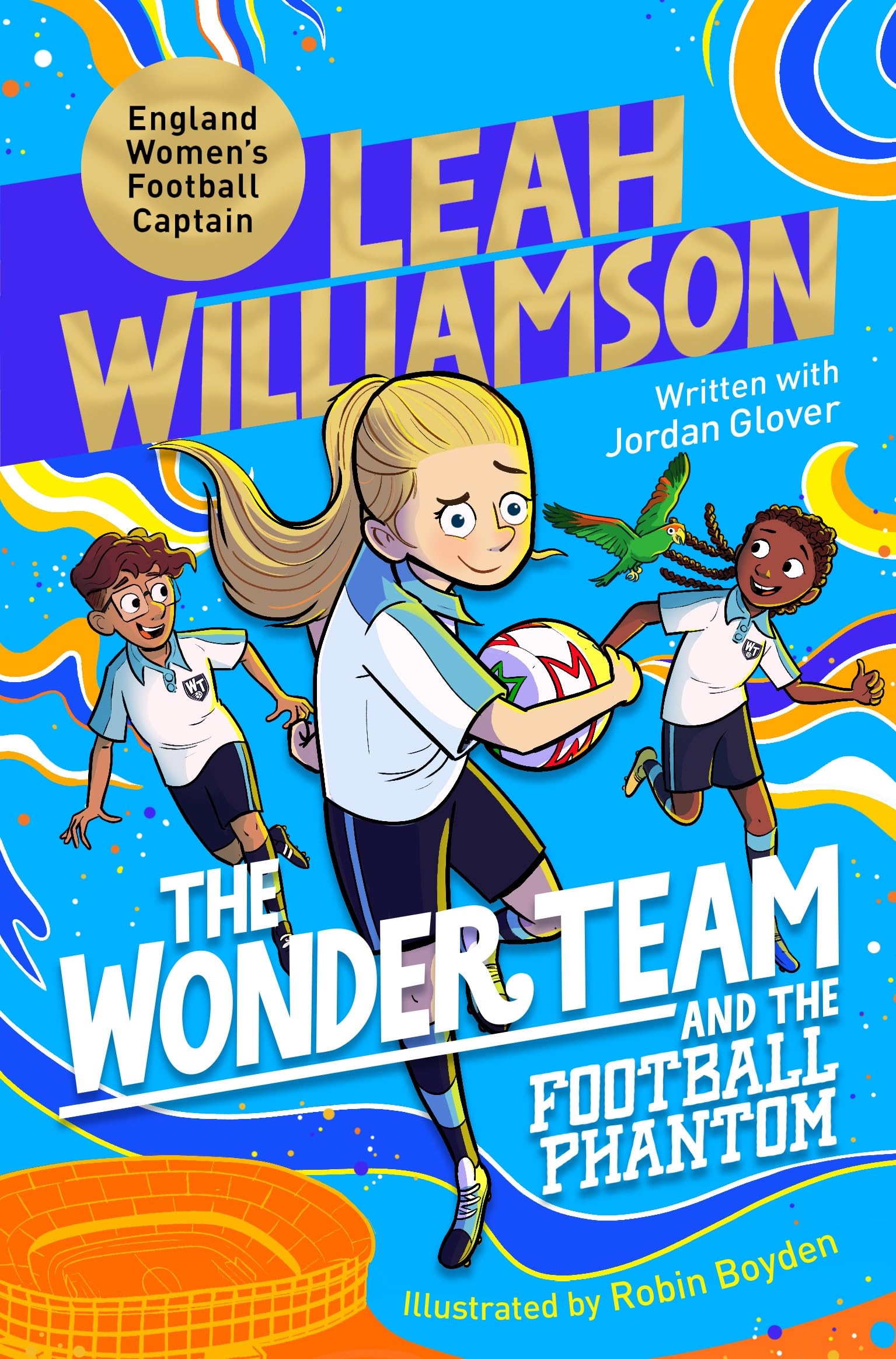 The Wonder Team and the Football Phantom: A Time-Twisting Adventure from the Captain of the Lionesses! (The Wonder Team, 5) Non-fiction