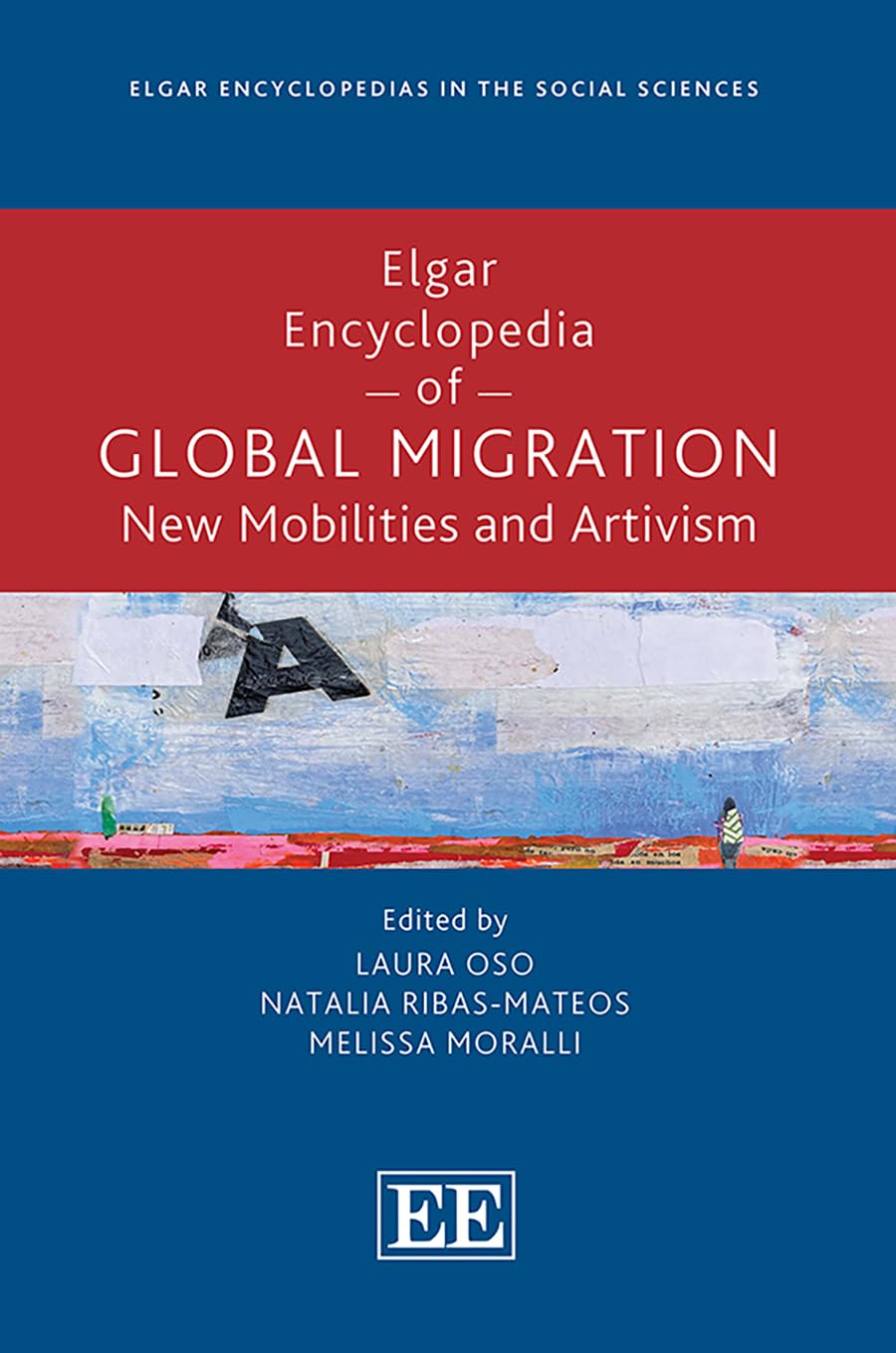 Elgar Encyclopedia of Global Migration: New Mobilities and Artivism (Elgar Encyclopedias in the Social Sciences) Books