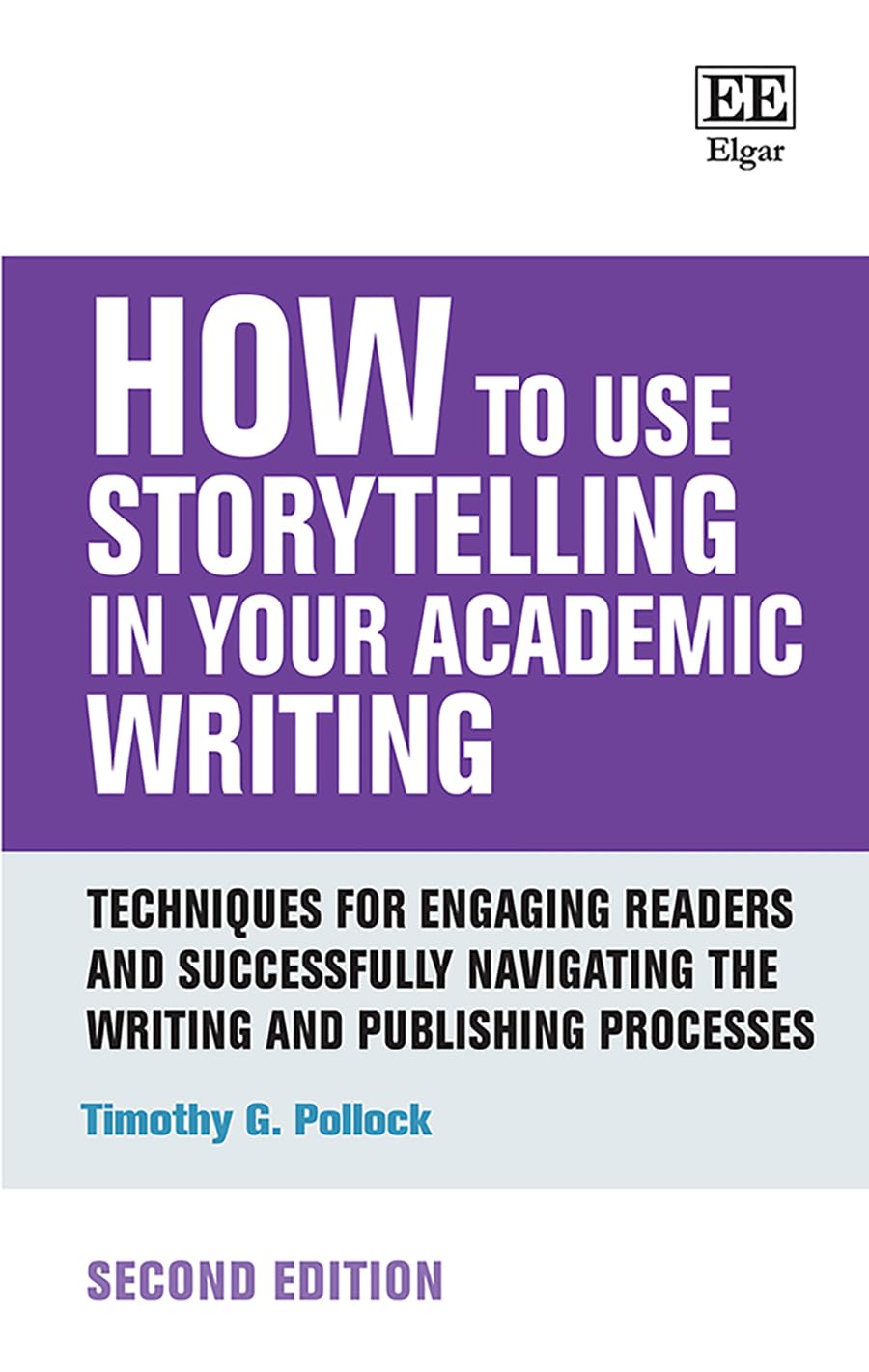 How to Use Storytelling in Your Academic Writing: Techniques for Engaging Readers and Successfully Navigating the Writing and Publishing Processes: Second Edition (How to Guides) Social Sciences