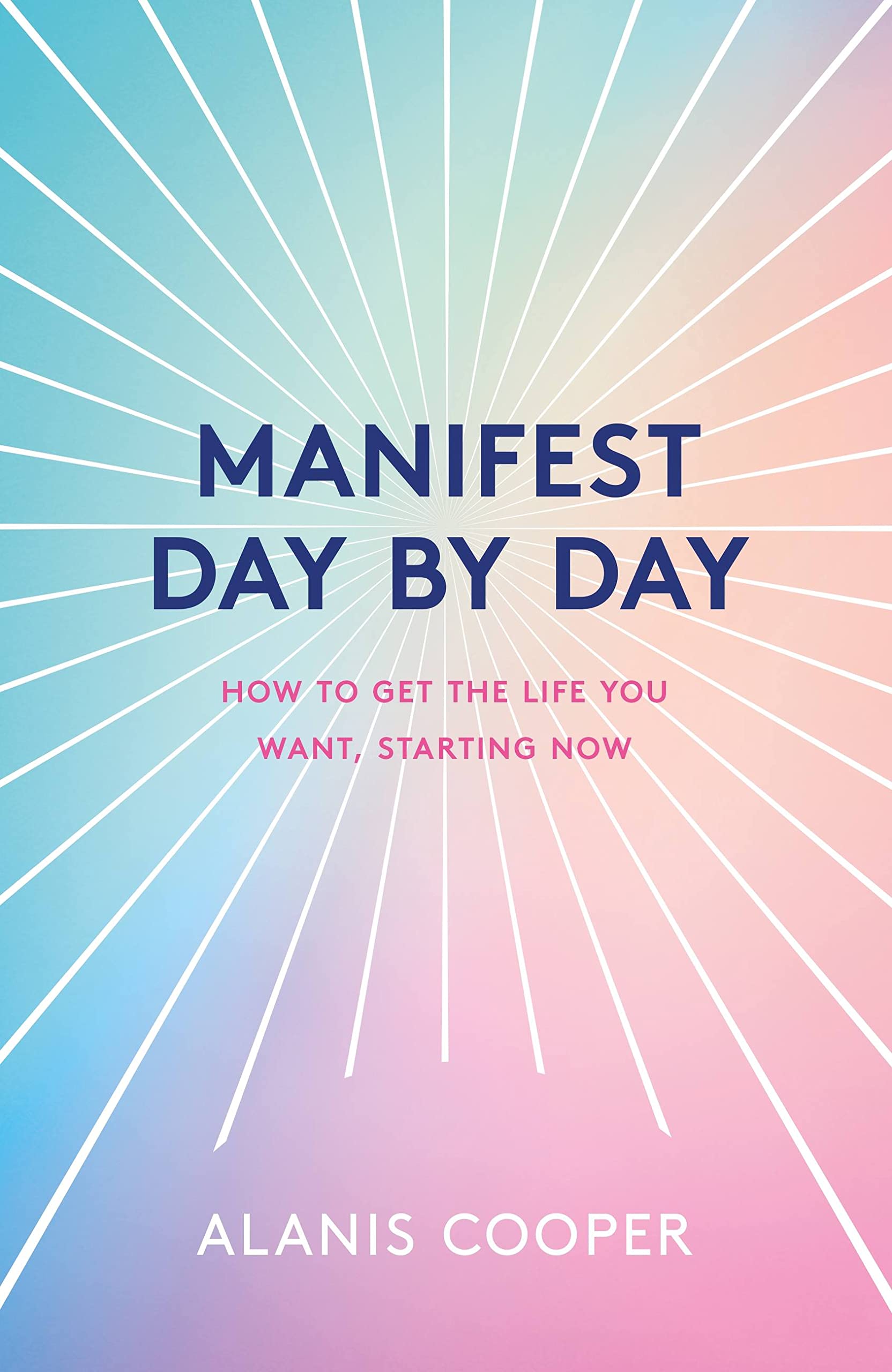 Manifest Day by Day: A Guide to Getting the Life You Want, Starting Now book