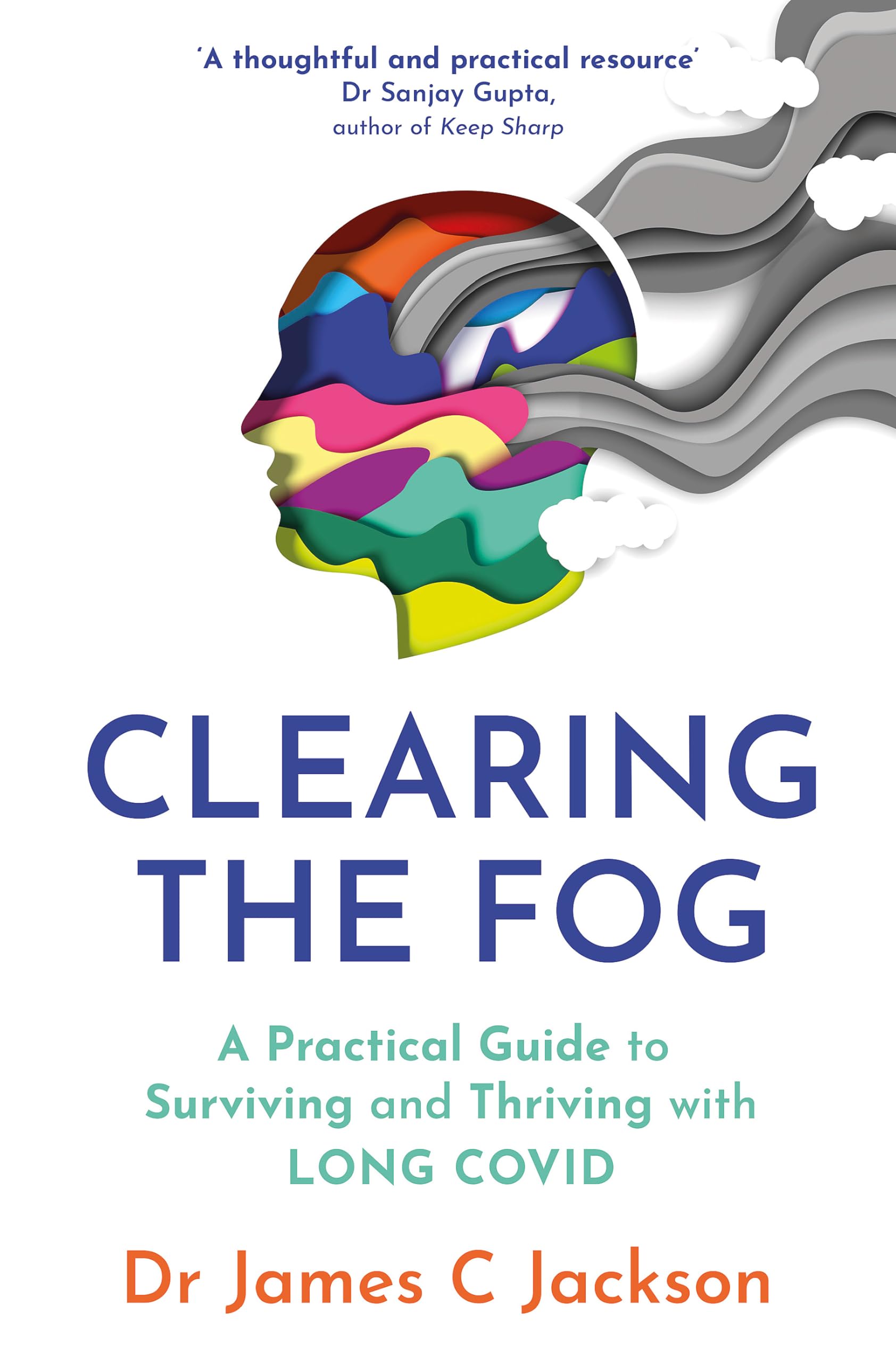 Clearing the Fog: A practical guide to surviving and thriving with Long Covid Medicine