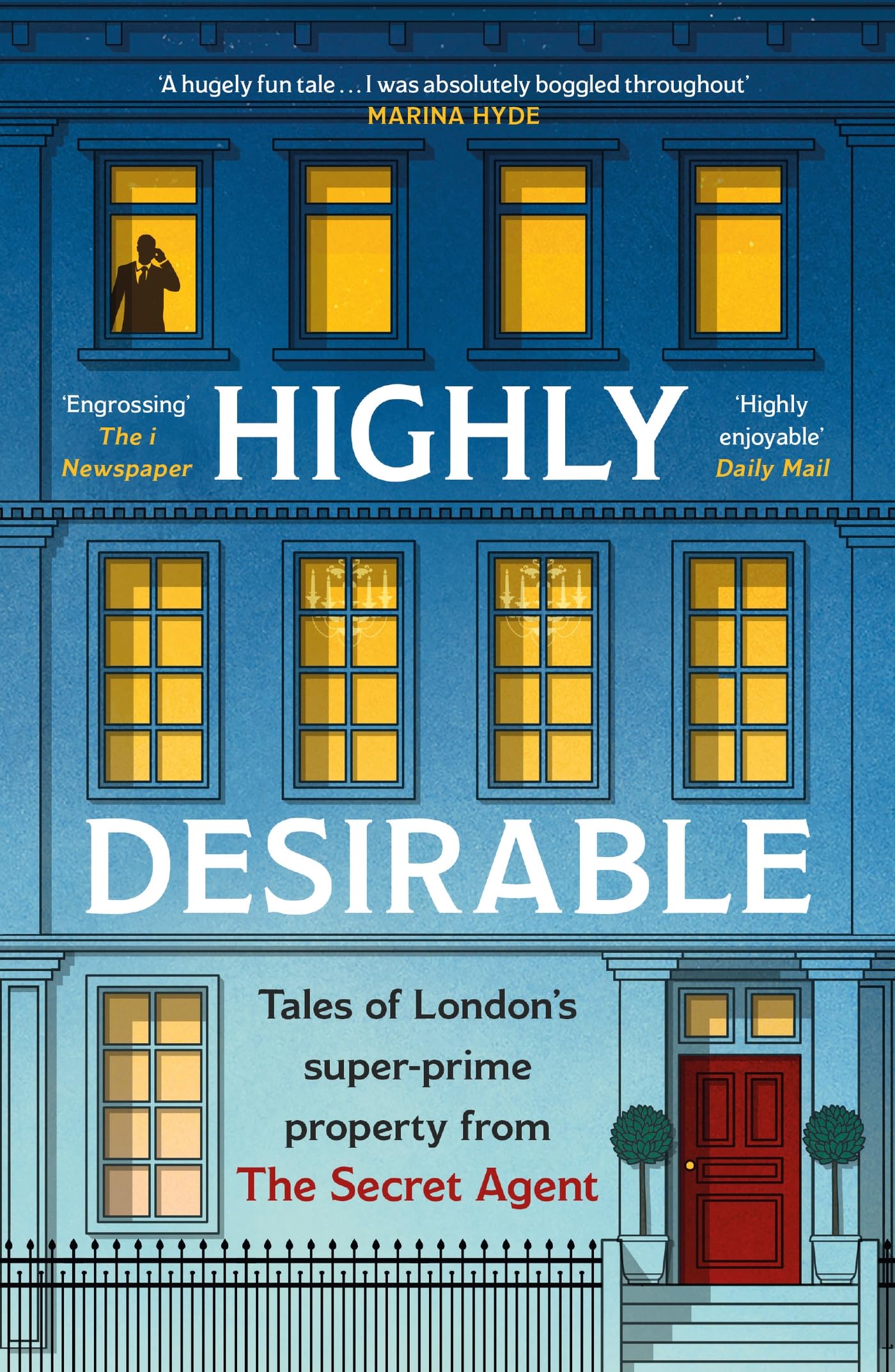 Highly Desirable: Tales of London’s super-prime property from the Secret Agent Memories